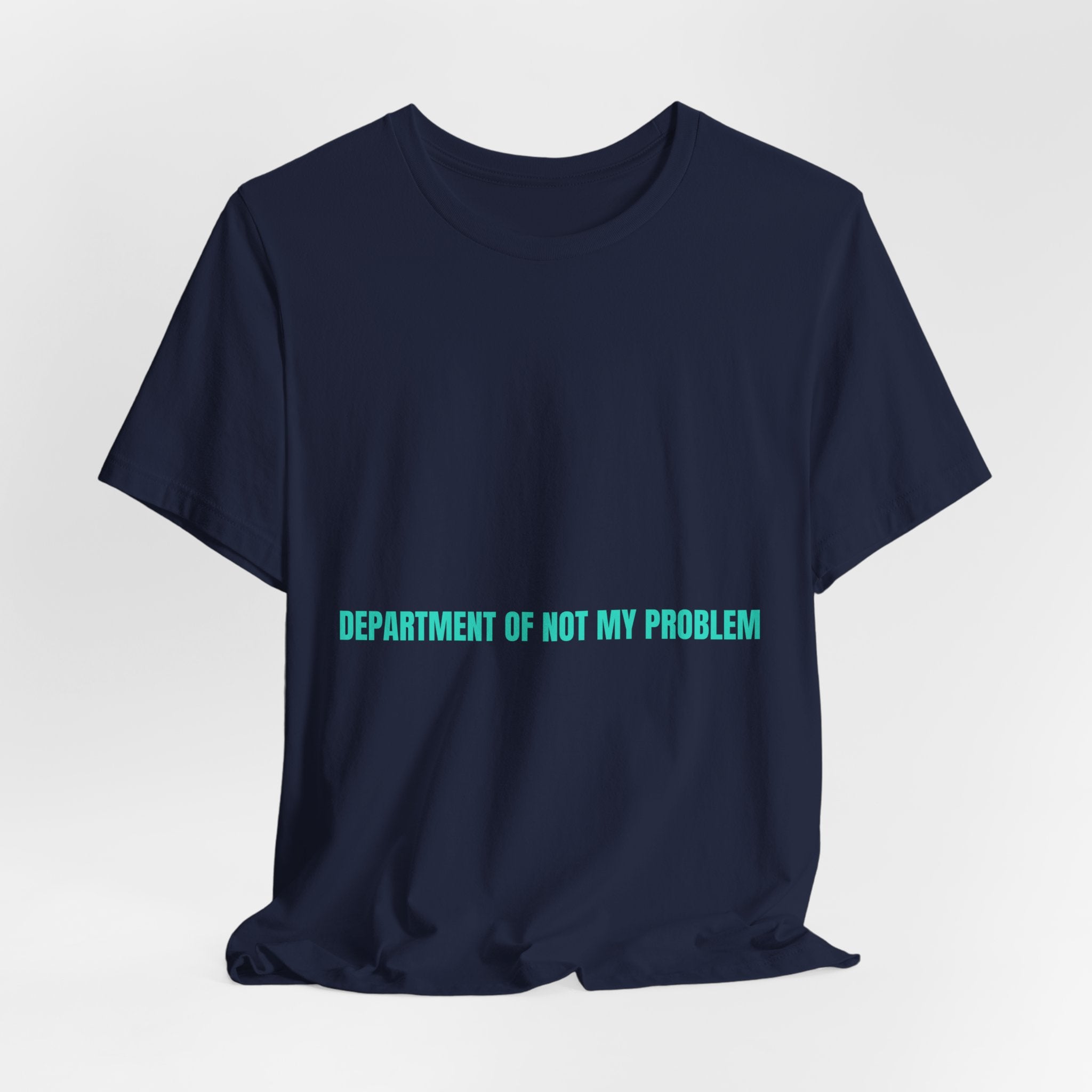 Department Of Not My Problem - Trendy Teez Funny Tee mockup