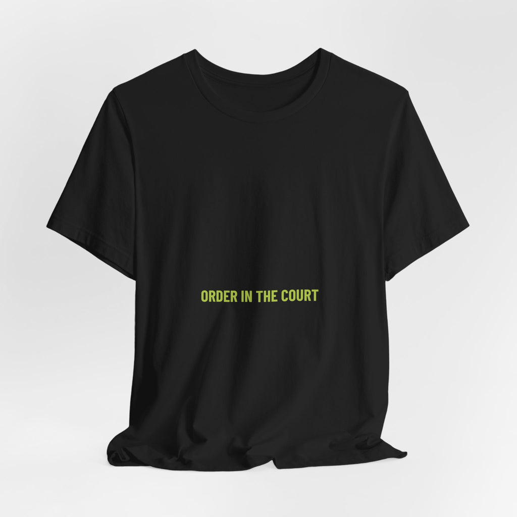 Order In The Court - Trendy Teez Funny Tee mockup