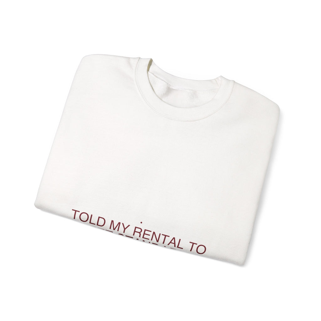 Told My Rental To Meet Standards - Trendy Teez Funny Crewneck mockup