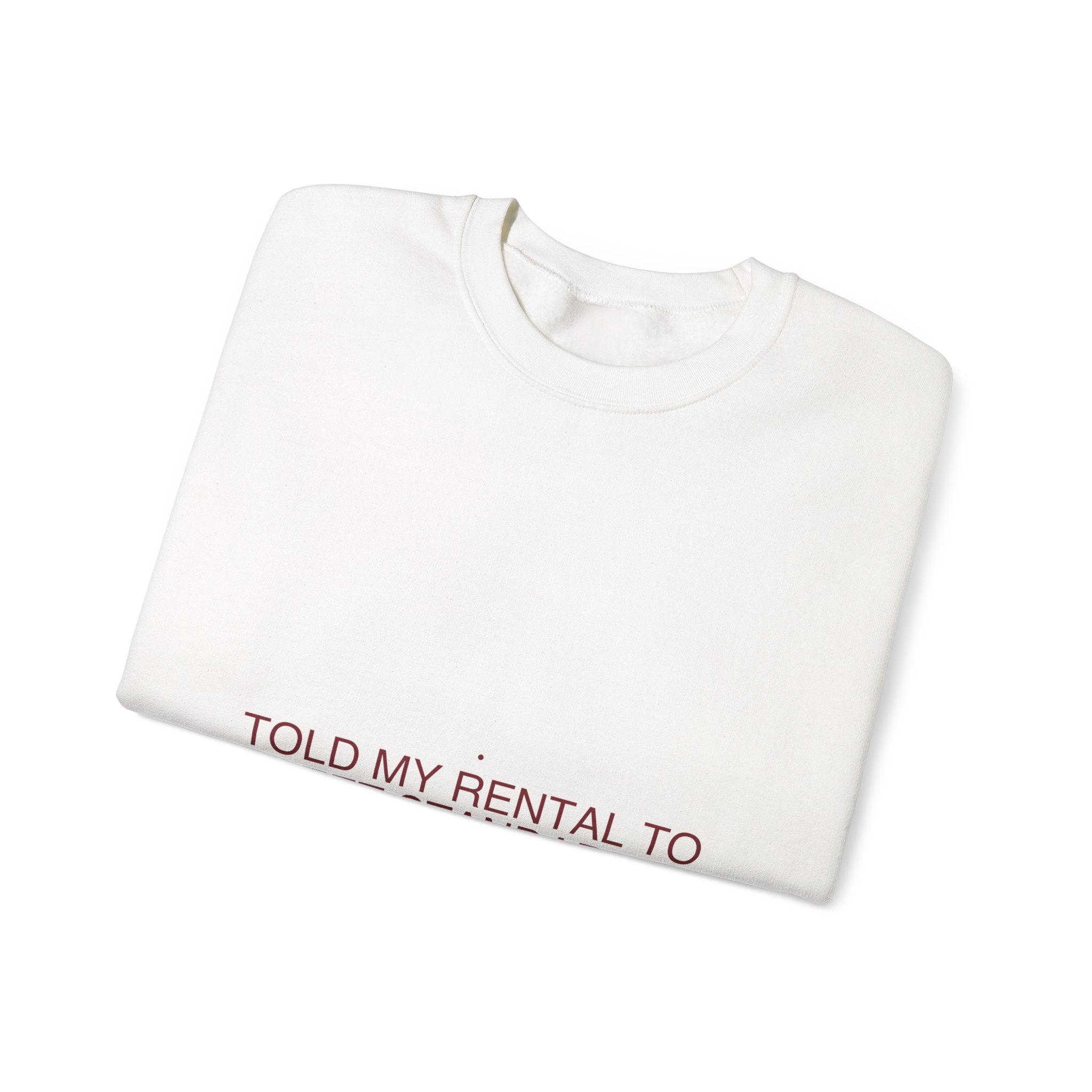 Told My Rental To Meet Standards - Trendy Teez Funny Crewneck mockup