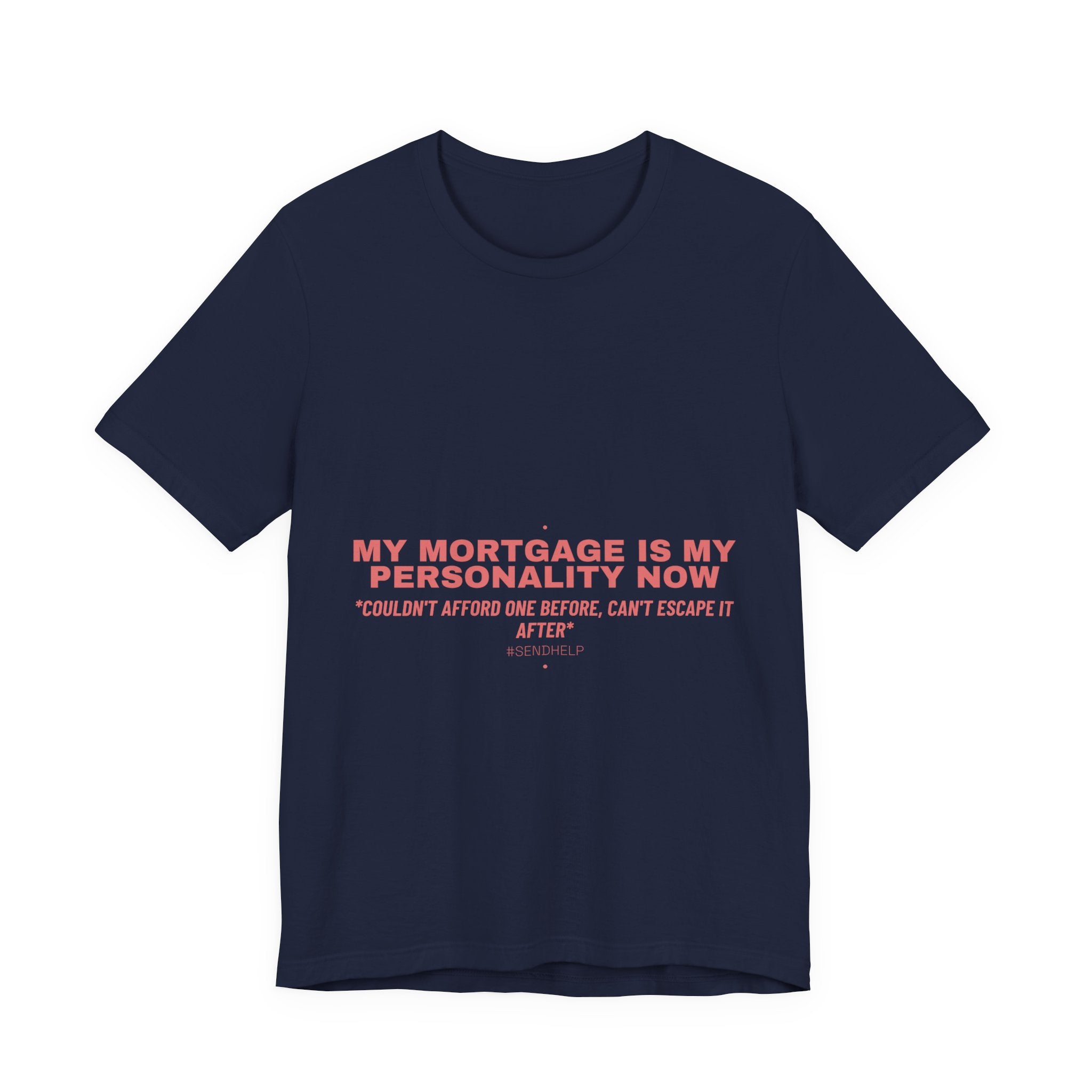 My Mortgage Is My Personality Now - Trendy Teez Funny Tee mockup