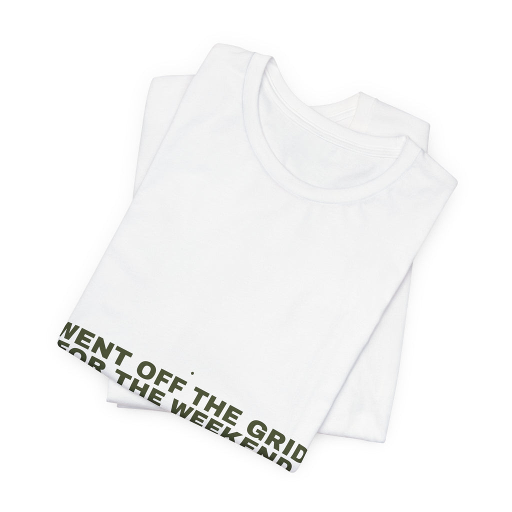 Went Off The Grid For The Weekend - Trendy Teez Funny Tee mockup