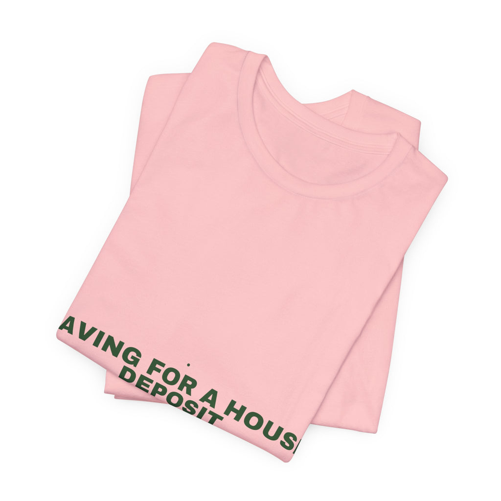 Saving For A House Deposit - Trendy Teez Funny Tee mockup