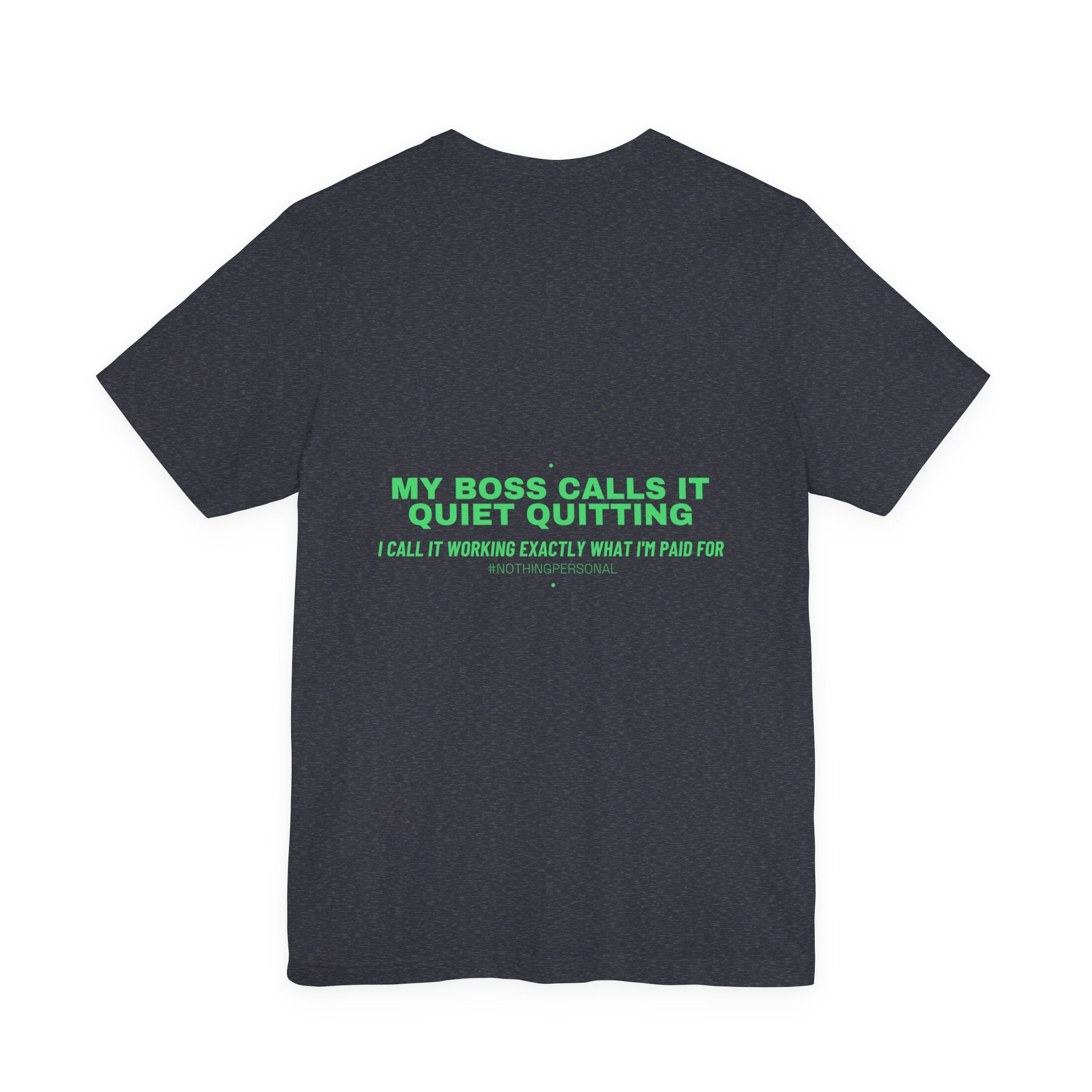 My Boss Calls It Quiet Quitting - Trendy Teez Funny Tee (Back Print) mockup