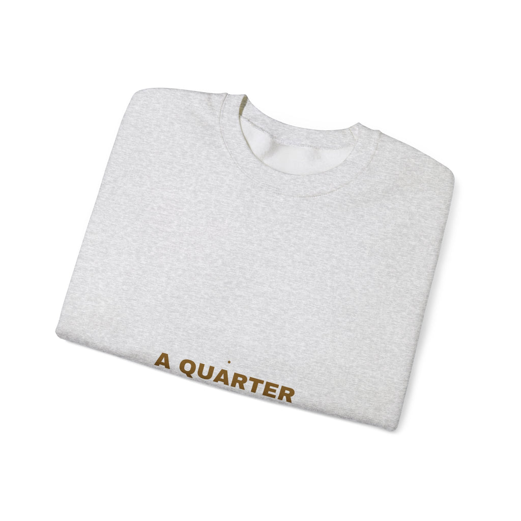 A Quarter Millennium Of Confidence — Funny Crewneck