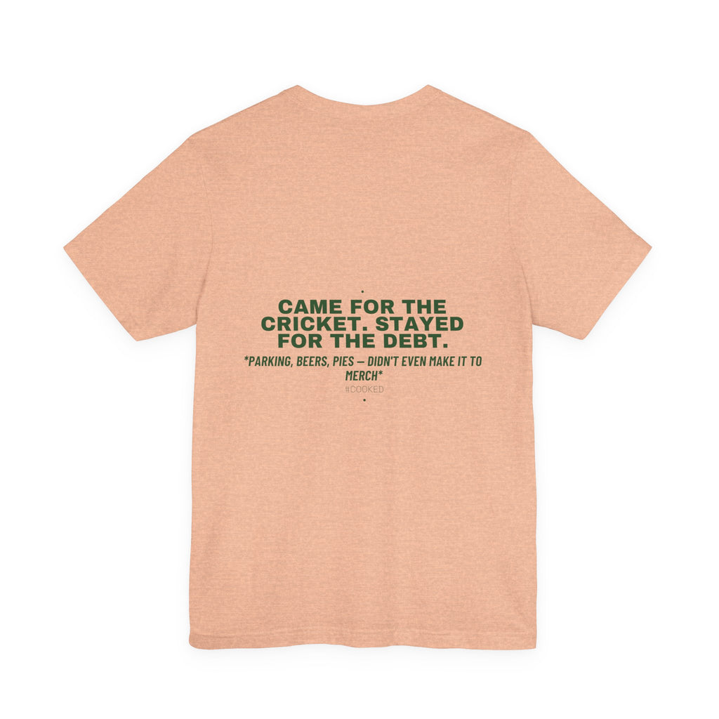 Came For The Cricket. Stayed For The Debt. - Trendy Teez Funny Tee (Back Print) mockup