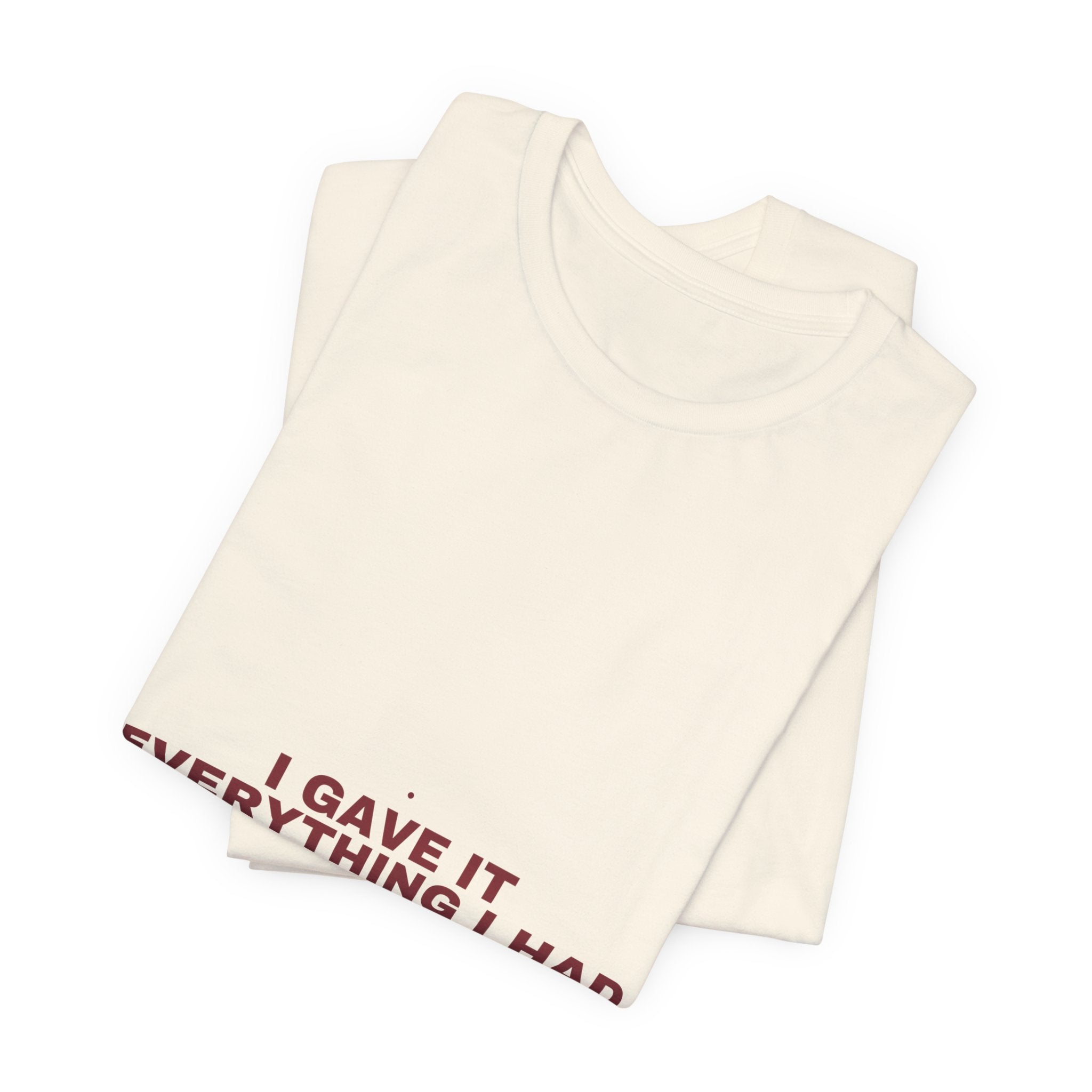 I Gave It Everything I Had - Trendy Teez Funny Tee mockup