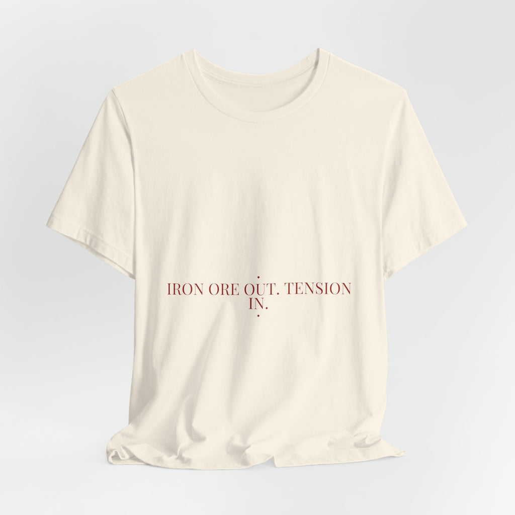 Iron Ore Out. Tension In. - Trendy Teez Funny Tee mockup