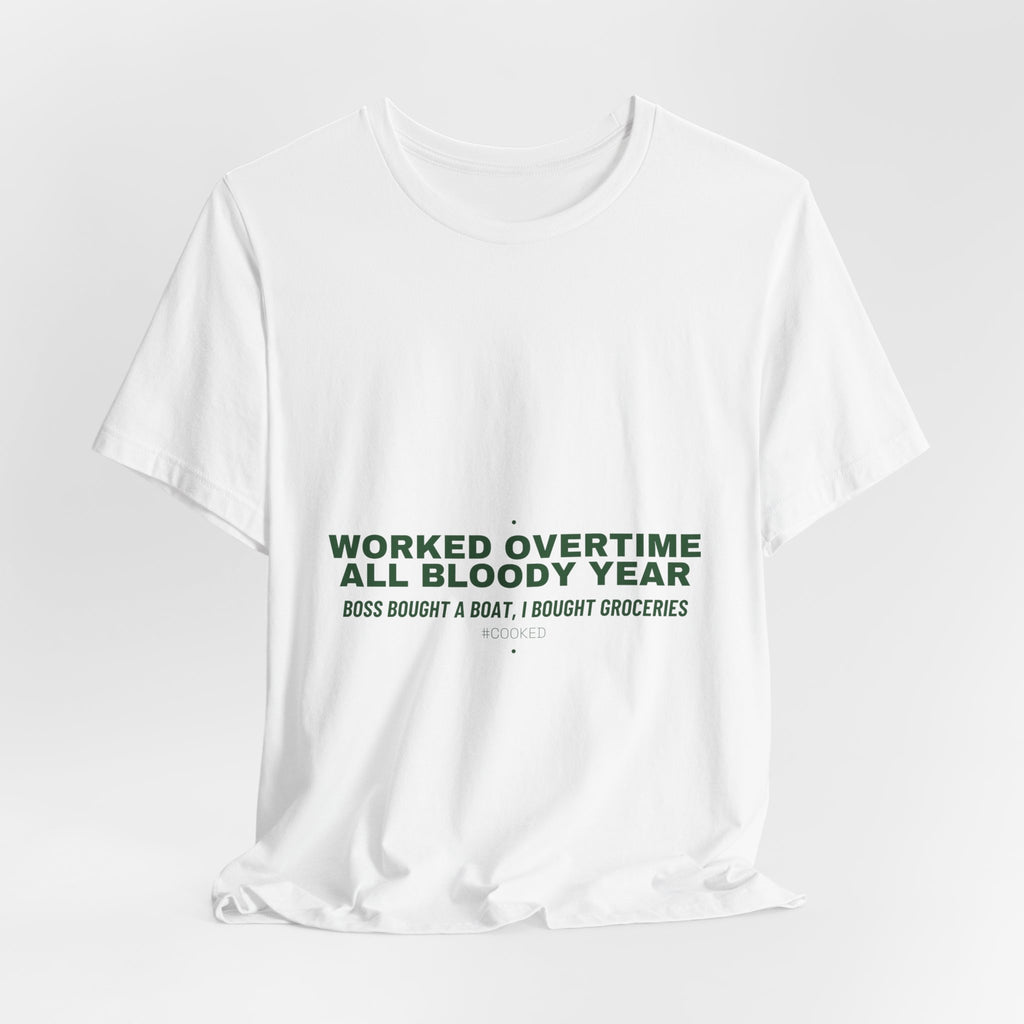 Worked Overtime All Bloody Year - Trendy Teez Funny Tee mockup