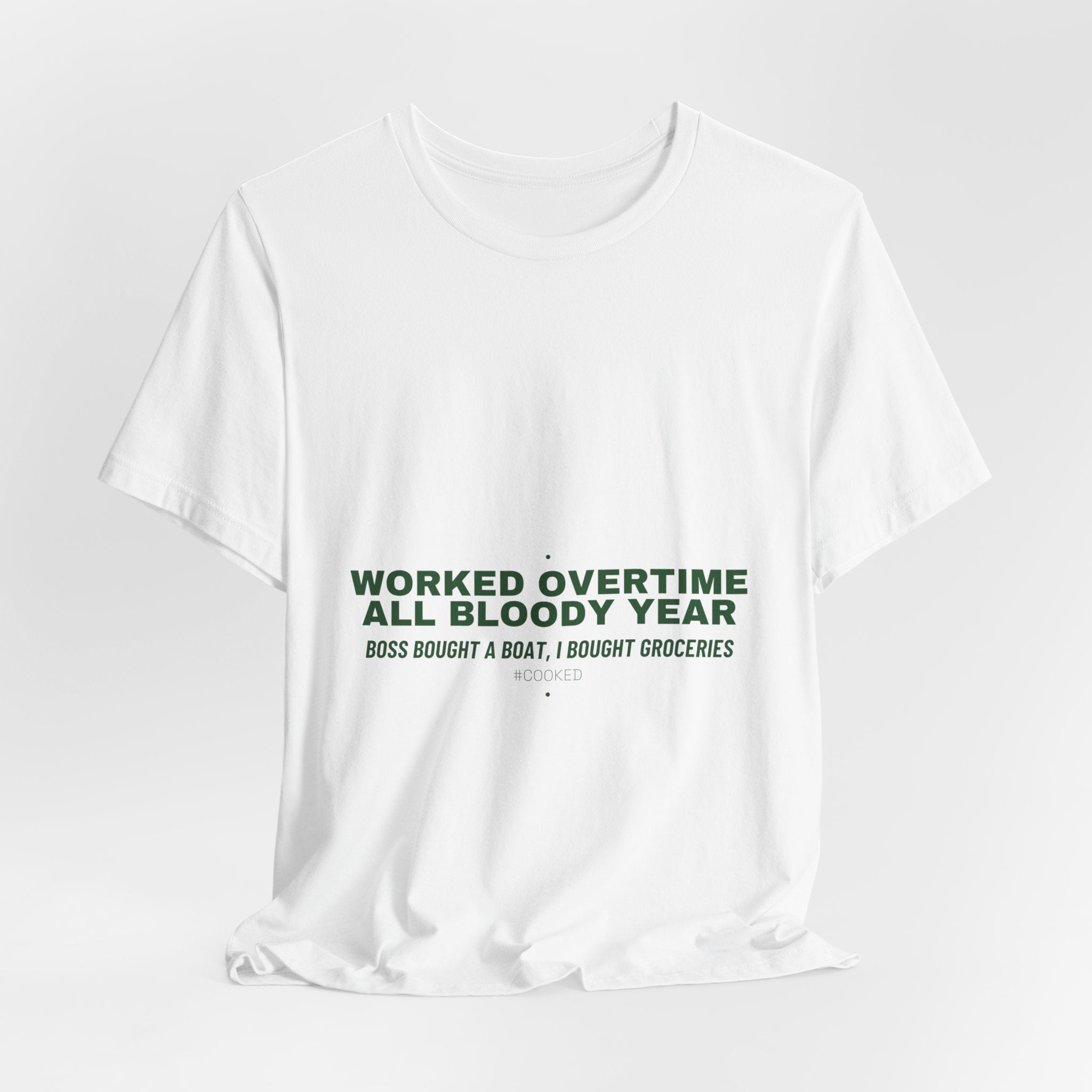 Worked Overtime All Bloody Year - Trendy Teez Funny Tee mockup