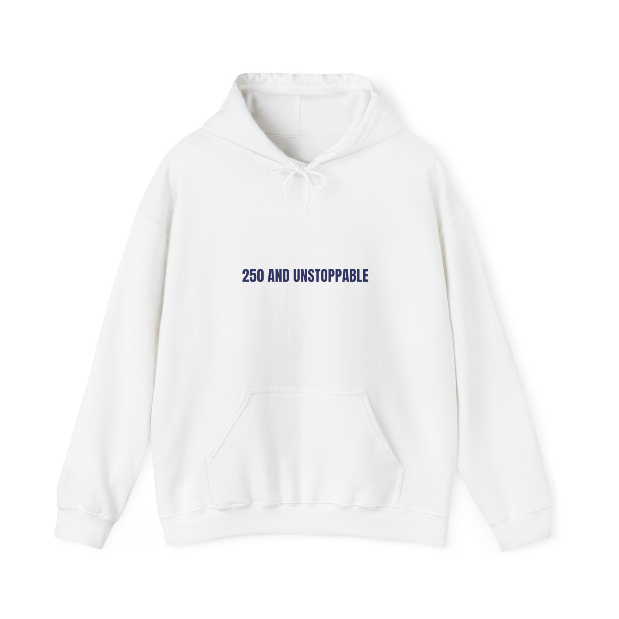 250 And Unstoppable — Funny Hoodie