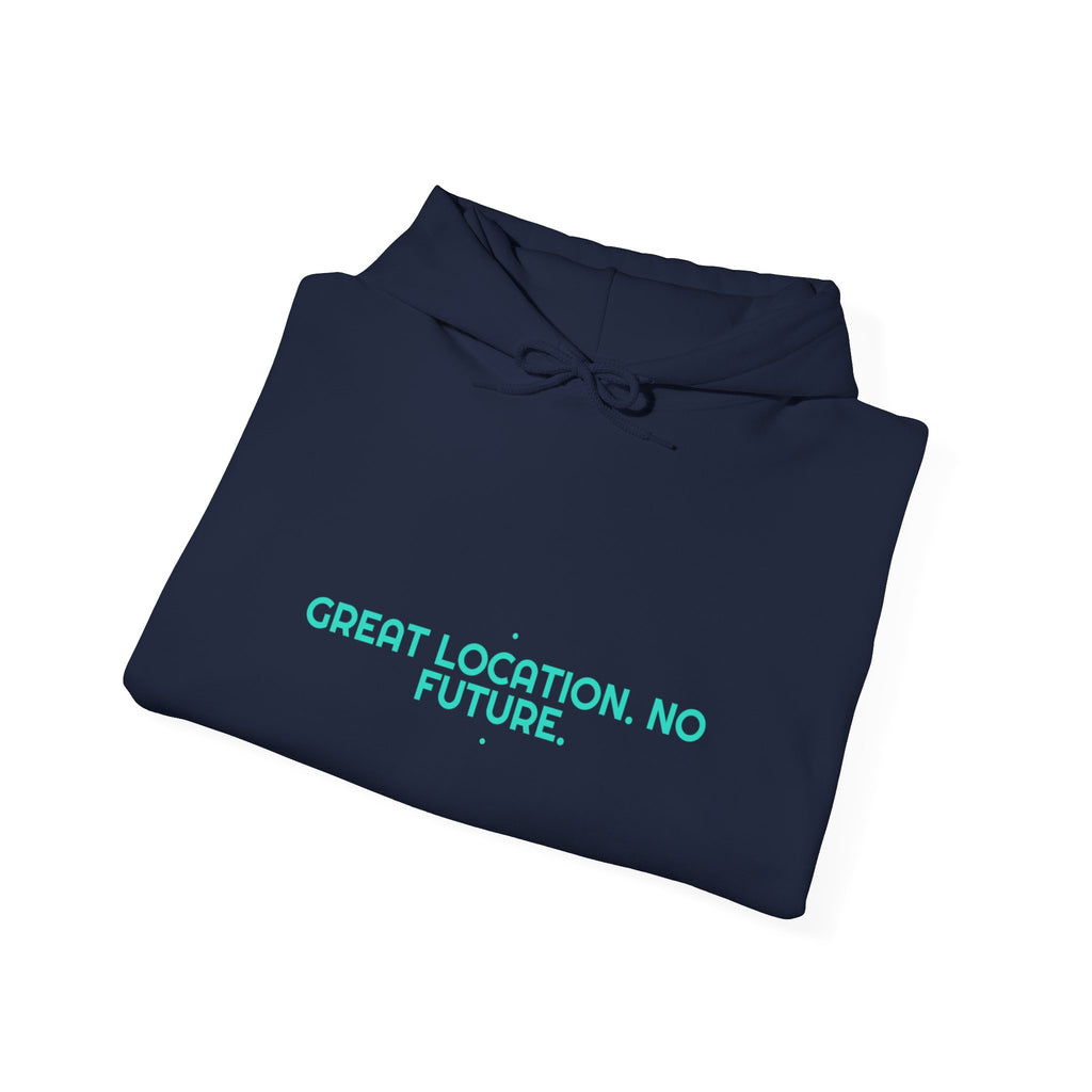 Great Location. No Future. - Trendy Teez Funny Hoodie mockup
