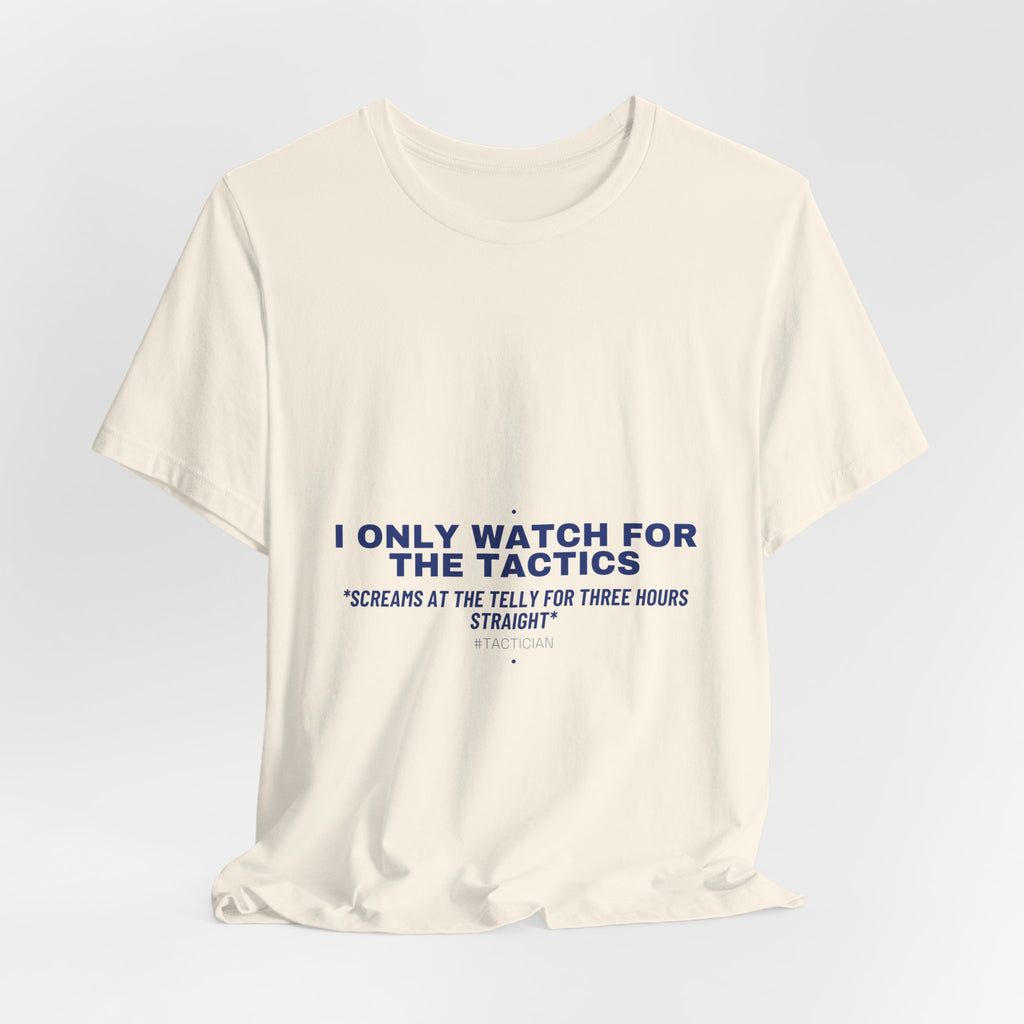 I Only Watch For The Tactics - Trendy Teez Funny Tee mockup