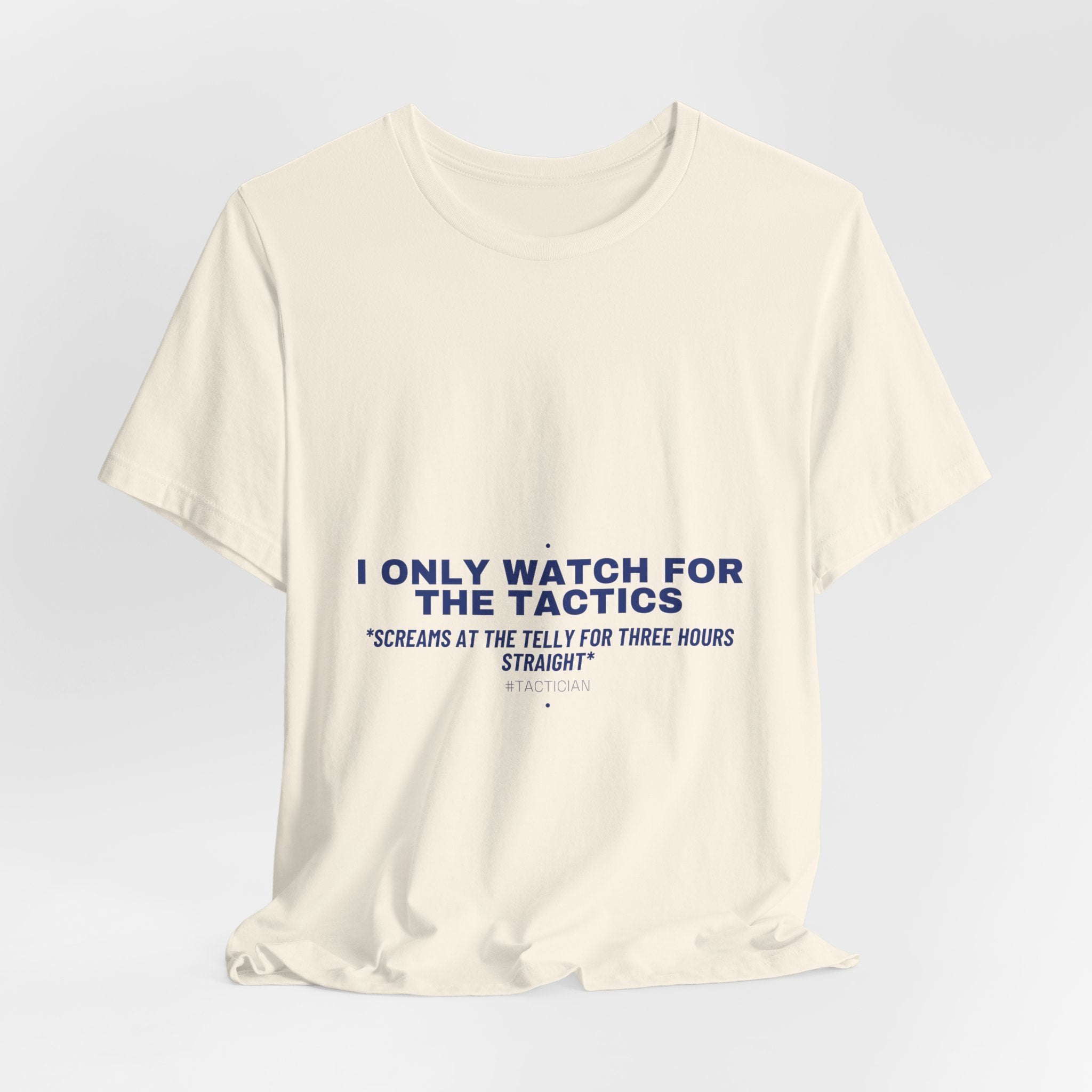 I Only Watch For The Tactics - Trendy Teez Funny Tee mockup