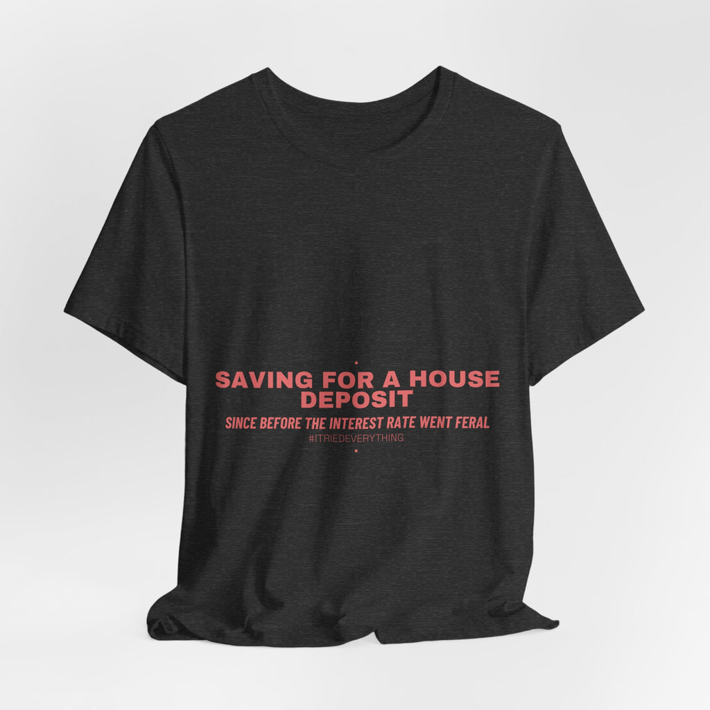 Saving For A House Deposit - Trendy Teez Funny Tee mockup