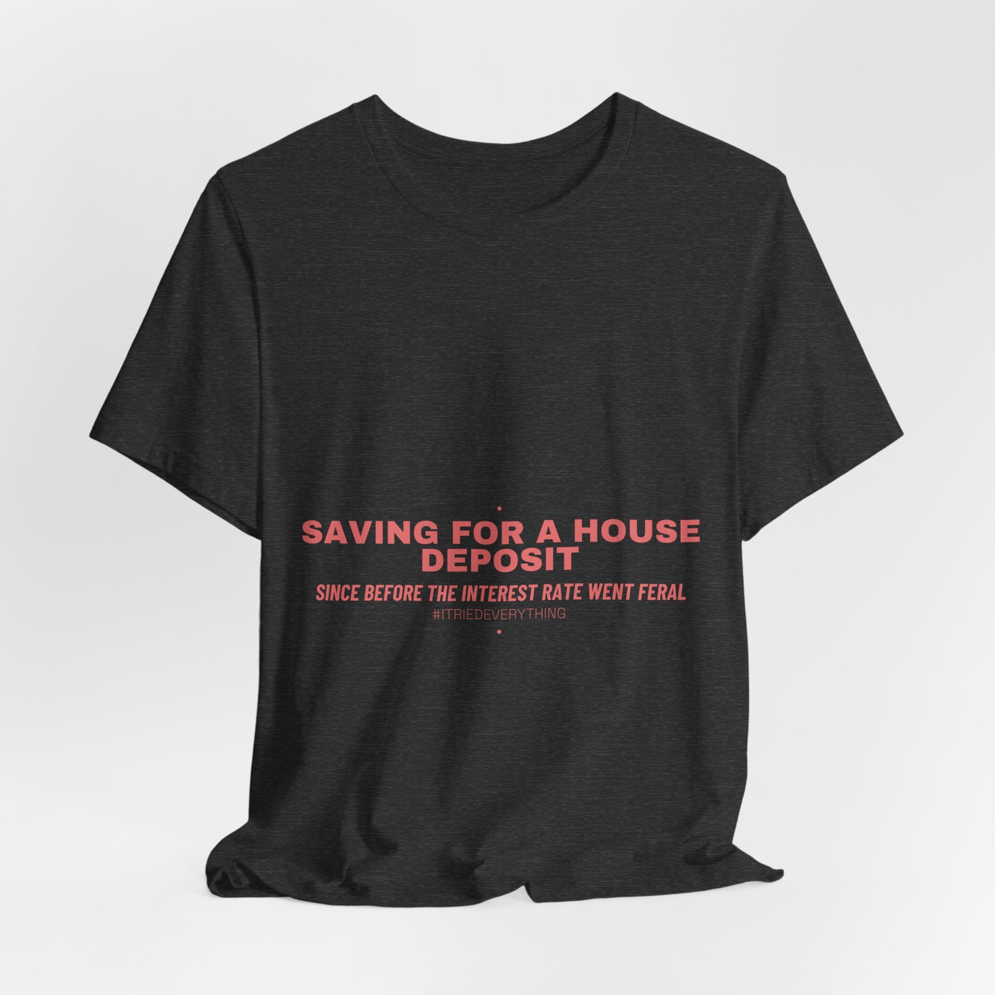 Saving For A House Deposit - Trendy Teez Funny Tee mockup