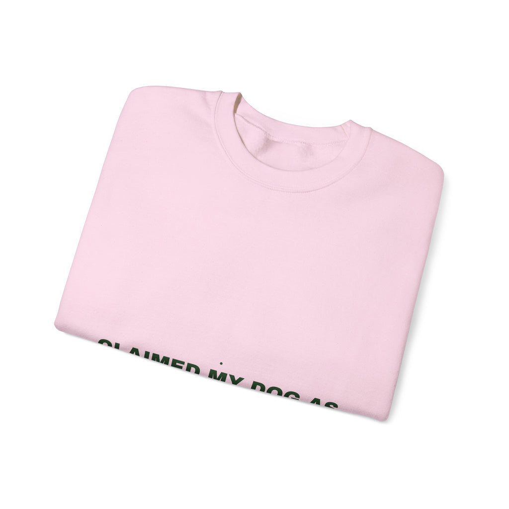 Claimed My Dog As A Business Expense — Funny Crewneck