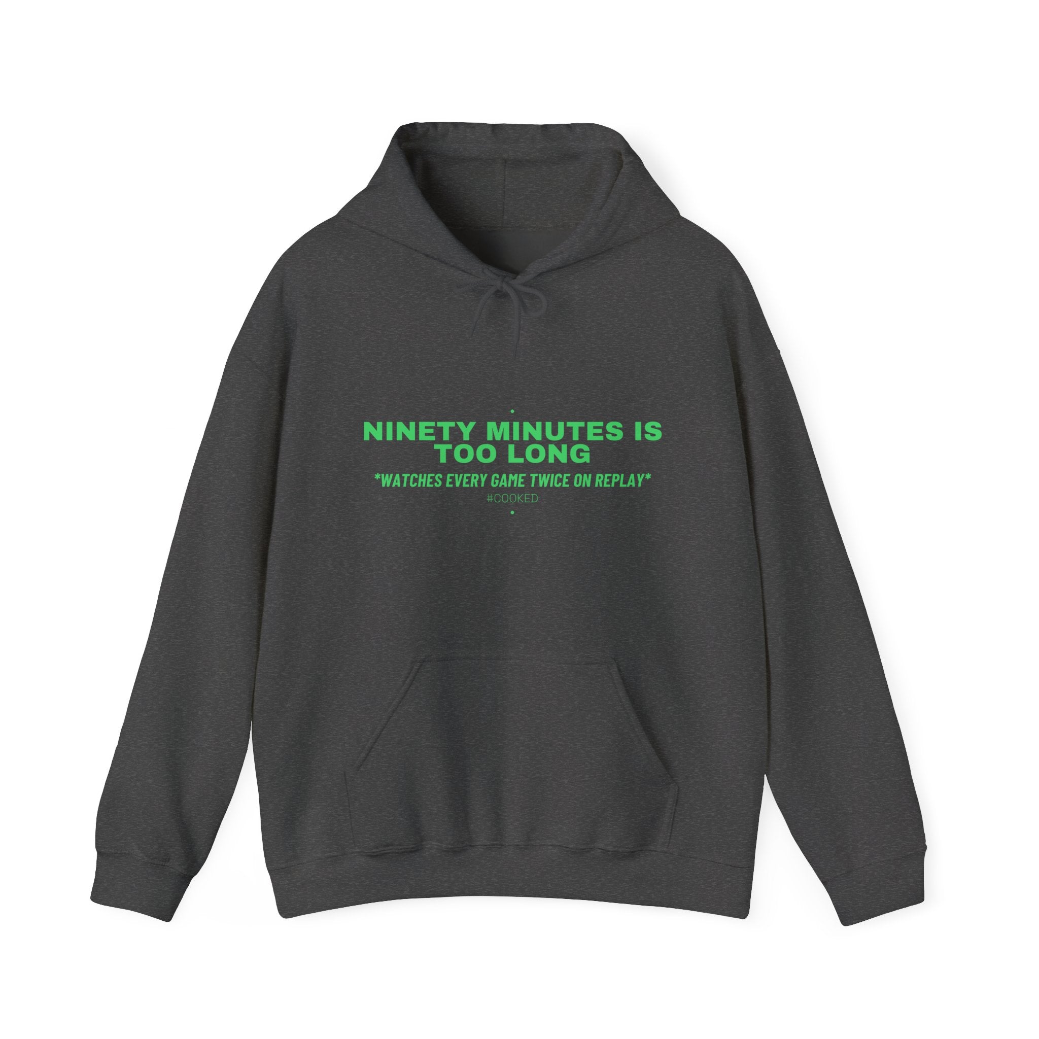 Ninety Minutes Is Too Long - Trendy Teez Funny Hoodie mockup