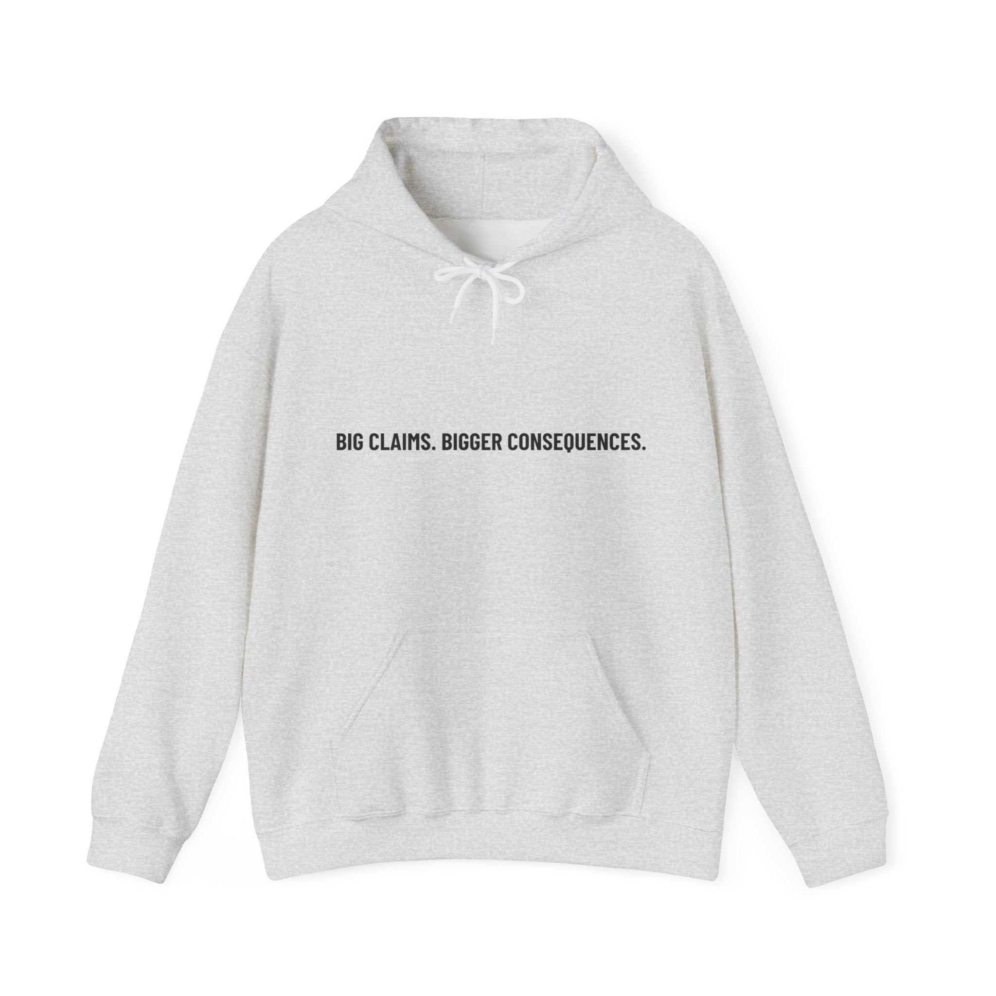Big Claims. Bigger Consequences. — Funny Hoodie