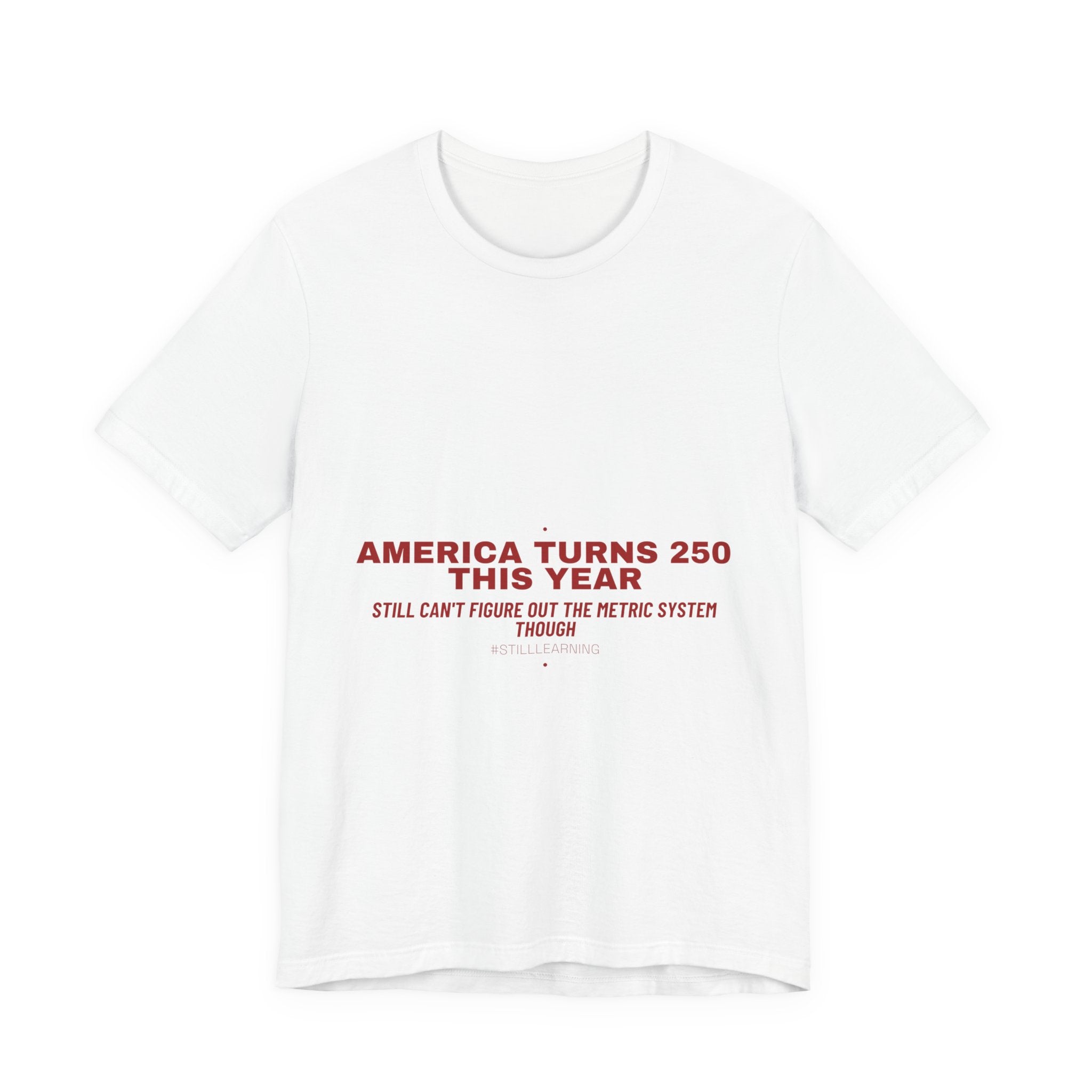 America Turns 250 This Year — Funny Tee