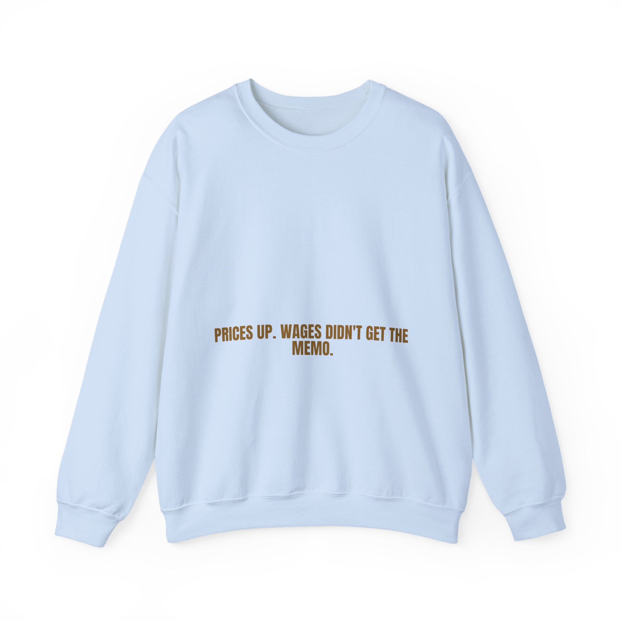 Prices Up. Wages Didn'T Get The Memo. - Trendy Teez Funny Crewneck mockup