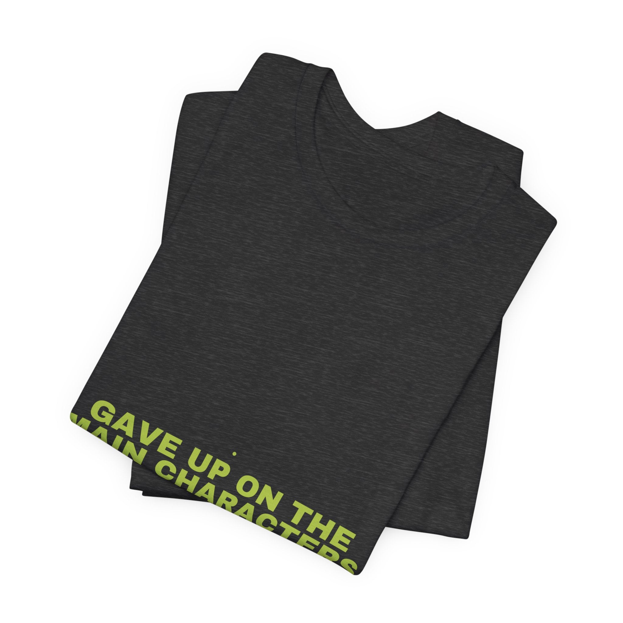 Gave Up On The Main Characters - Trendy Teez Funny Tee mockup