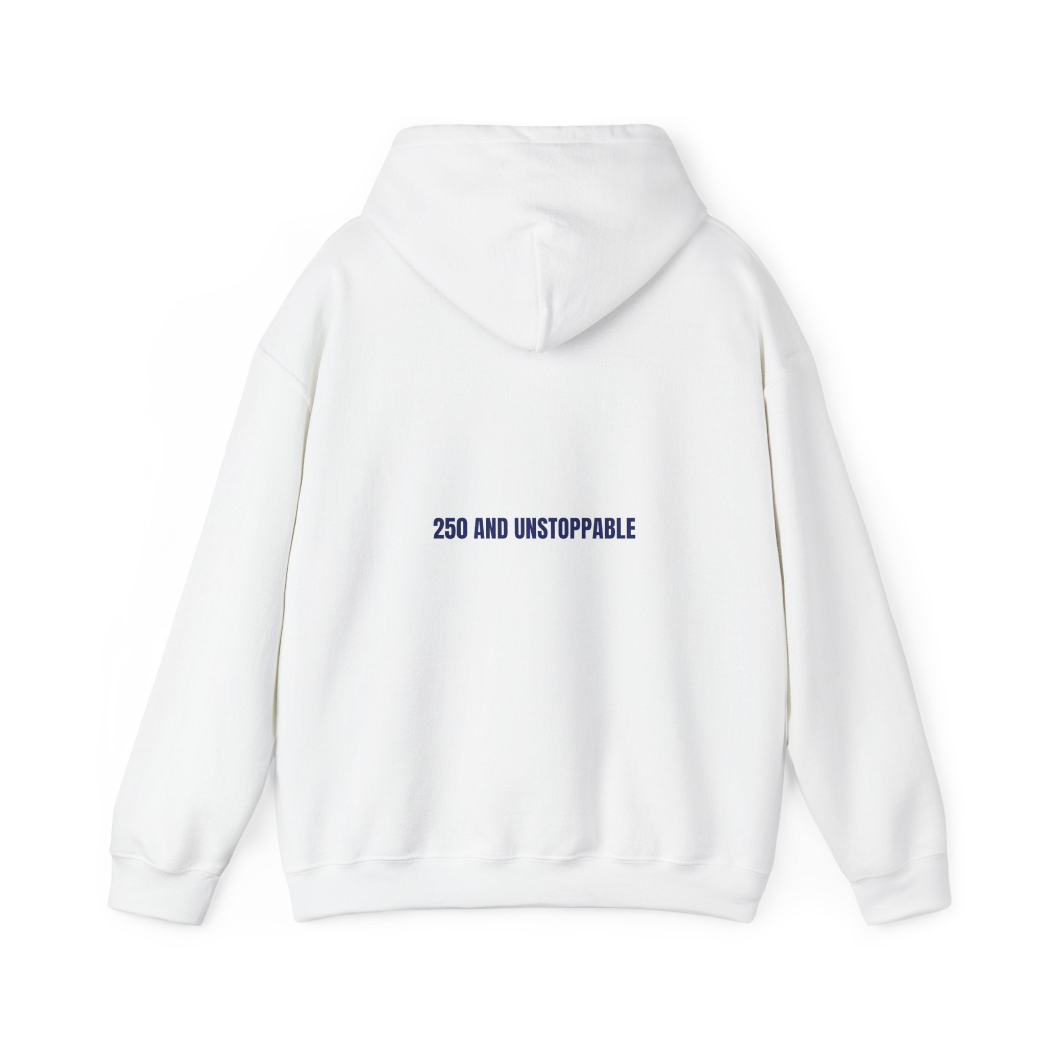 250 And Unstoppable — Funny Hoodie (Back Print)