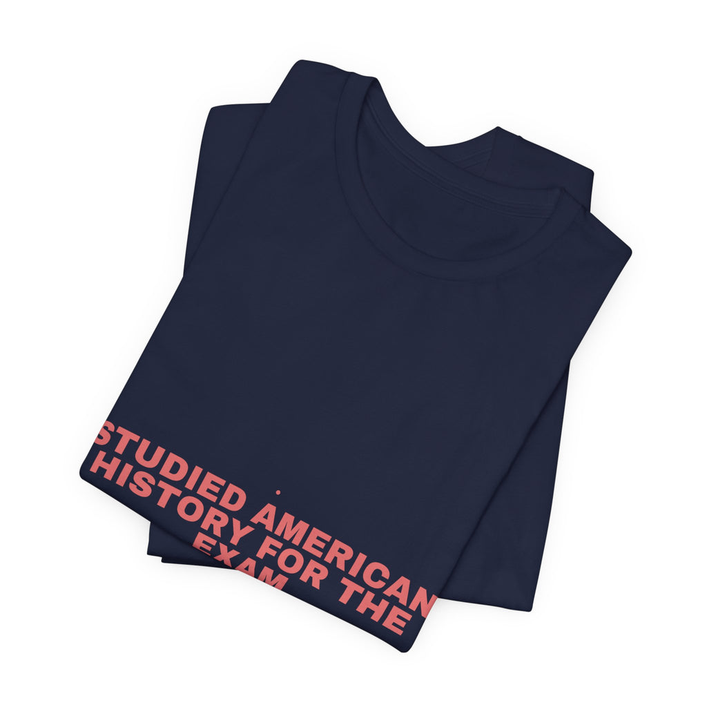 Studied American History For The Exam - Trendy Teez Funny Tee mockup