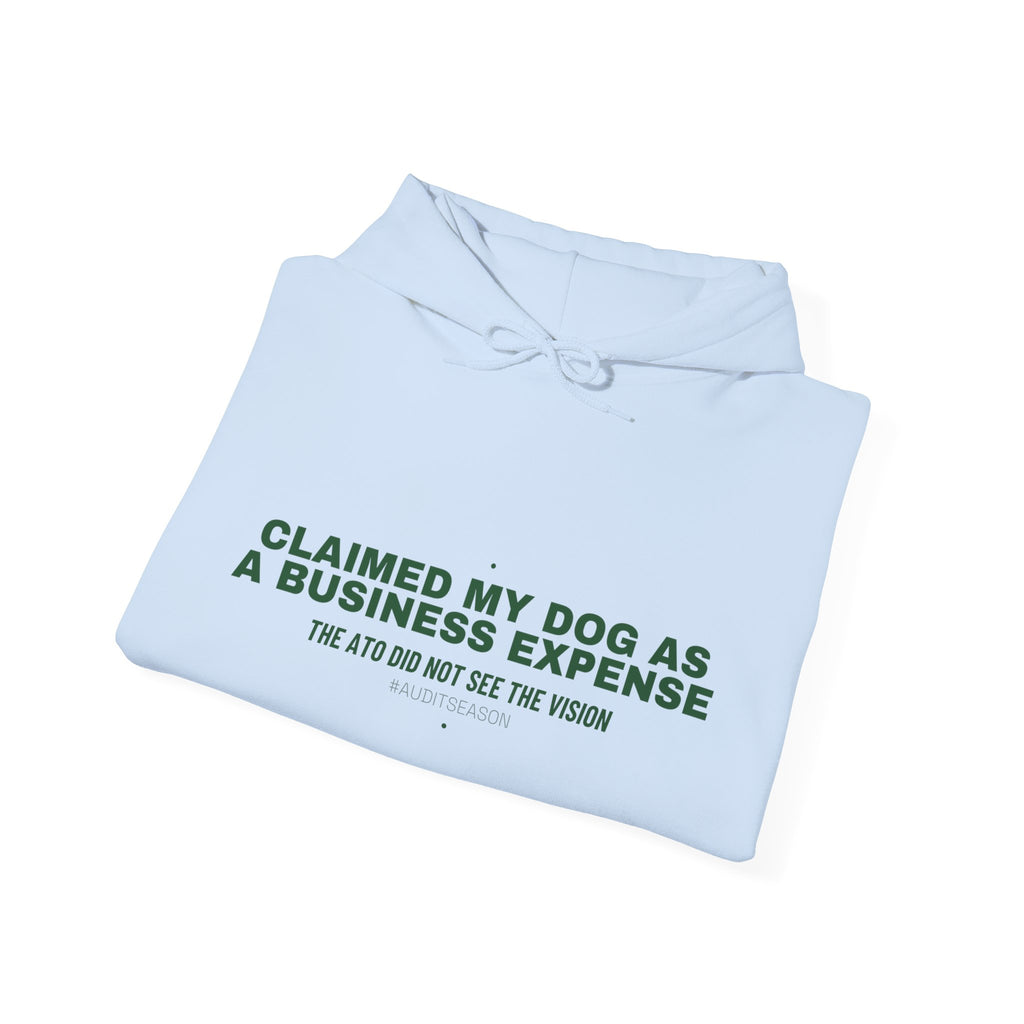 Claimed My Dog As A Business Expense — Funny Hoodie
