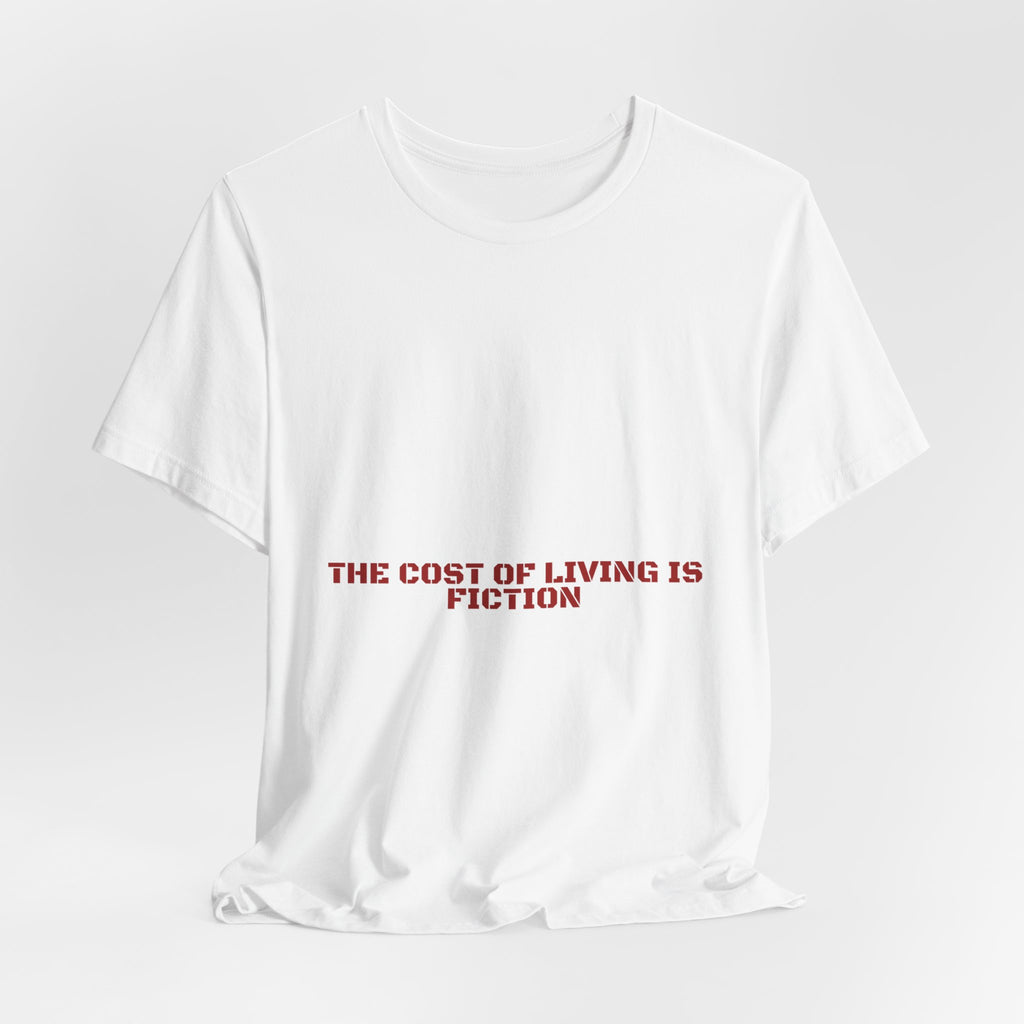 The Cost Of Living Is Fiction - Trendy Teez Funny Tee mockup