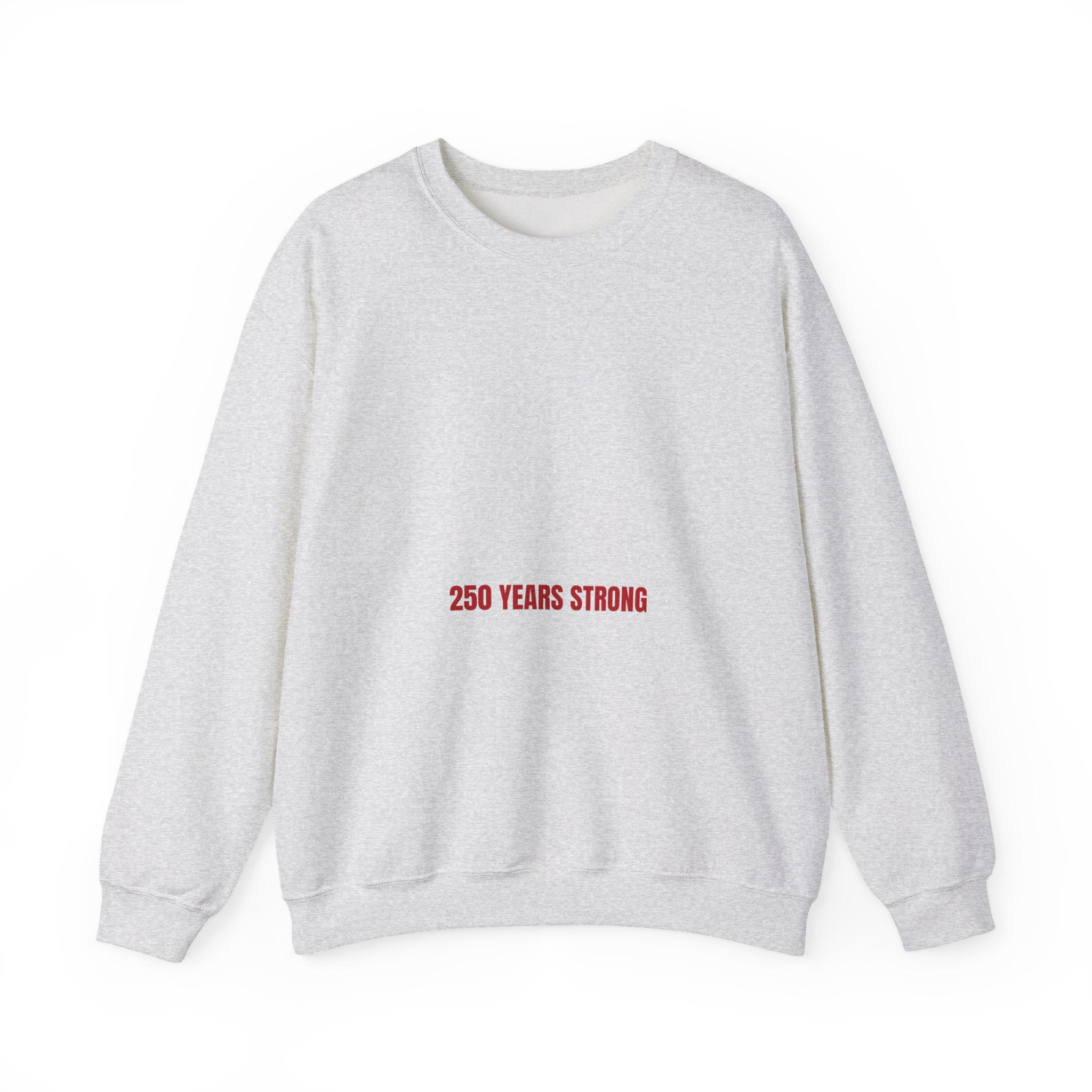 250 Years Strong — Funny Crewneck