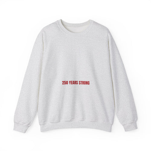 250 Years Strong — Funny Crewneck