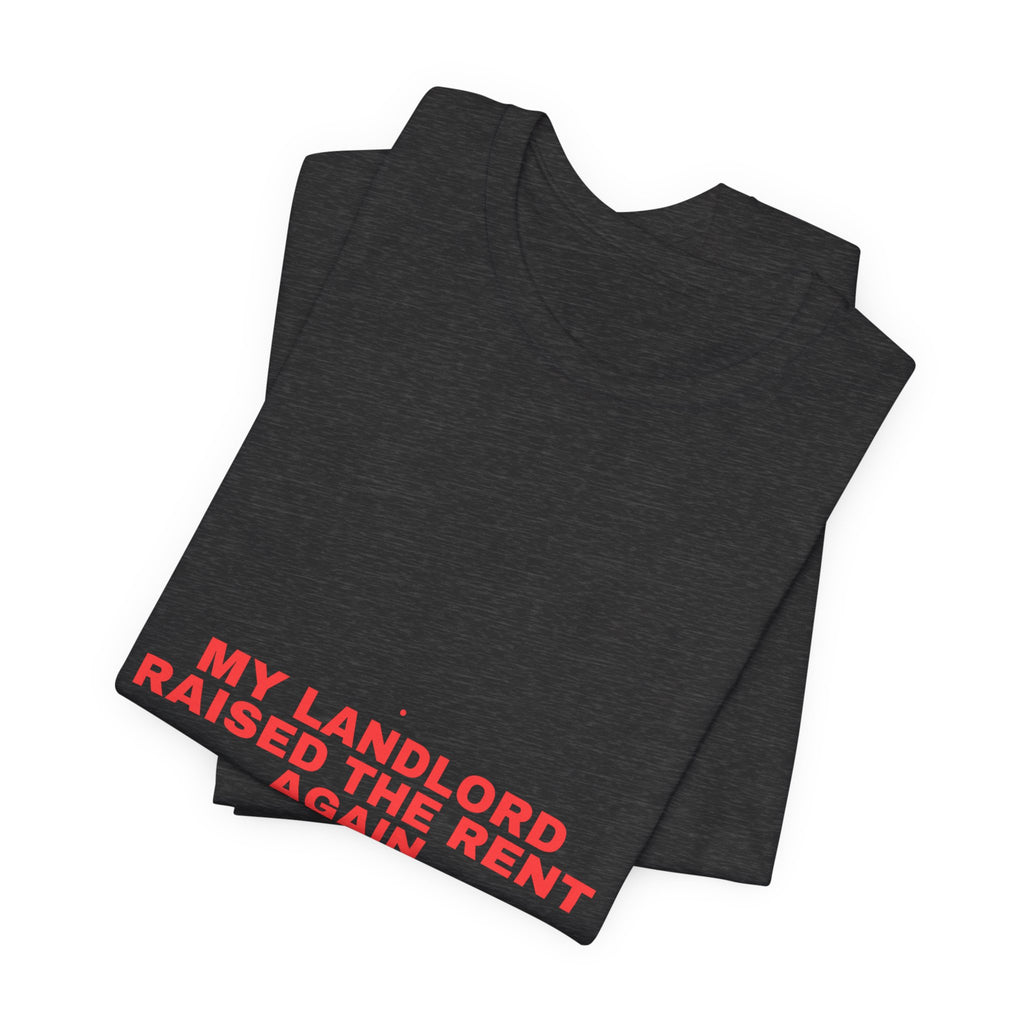 My Landlord Raised The Rent Again - Trendy Teez Funny Tee mockup