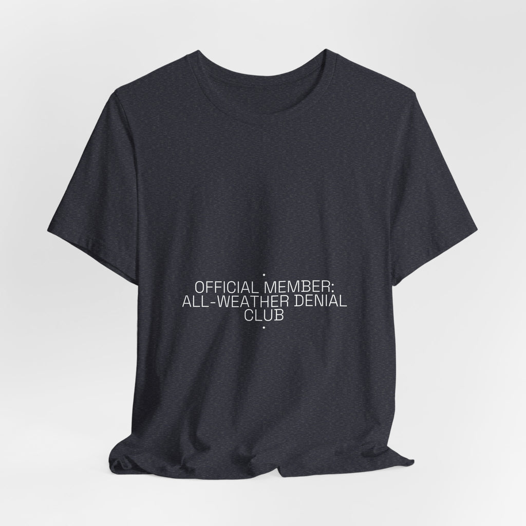 Official Member: All-Weather Denial Club - Trendy Teez Funny Tee mockup