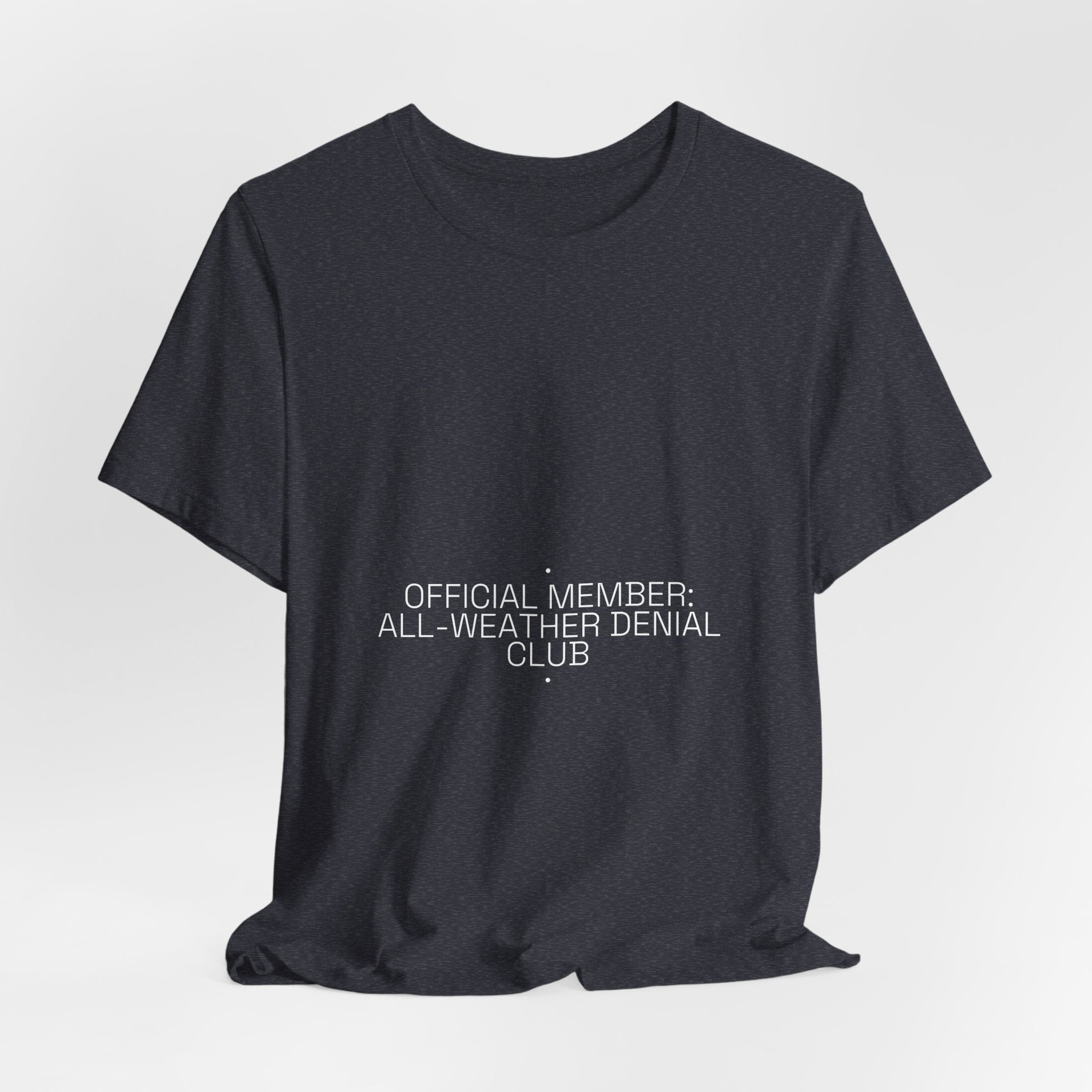 Official Member: All-Weather Denial Club - Trendy Teez Funny Tee mockup