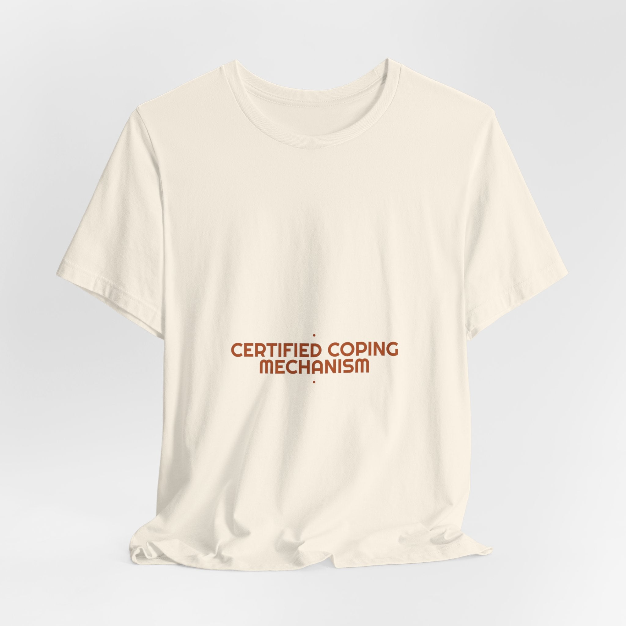 Certified Coping Mechanism - Trendy Teez Funny Tee mockup