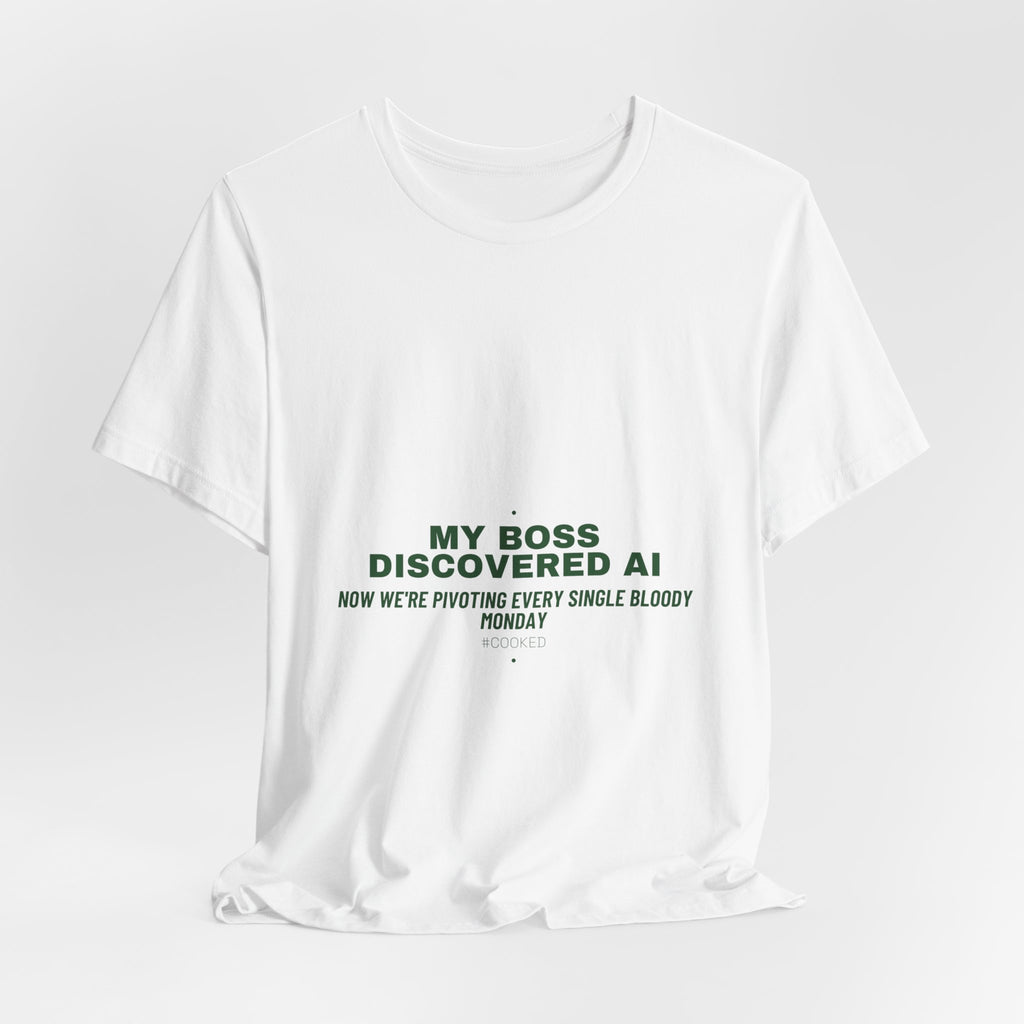 My Boss Discovered Ai - Trendy Teez Funny Tee mockup