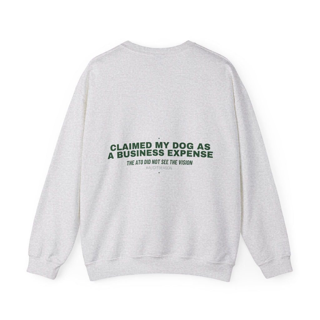 Claimed My Dog As A Business Expense — Funny Crewneck (Back Print)