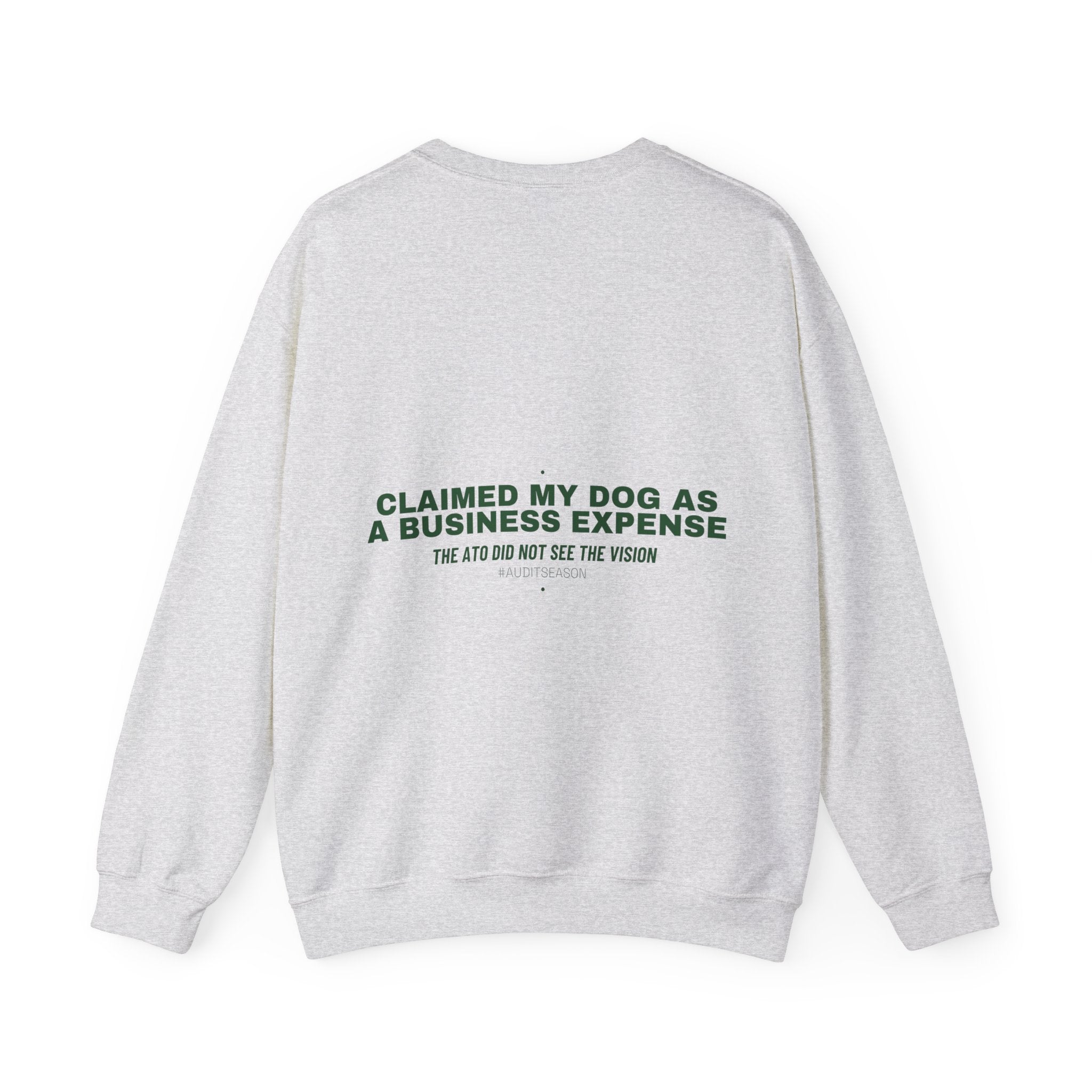 Claimed My Dog As A Business Expense — Funny Crewneck (Back Print)
