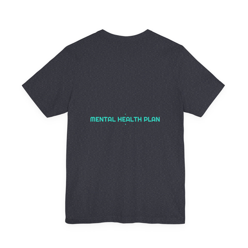 Mental Health Plan - Trendy Teez Funny Tee (Back Print) mockup
