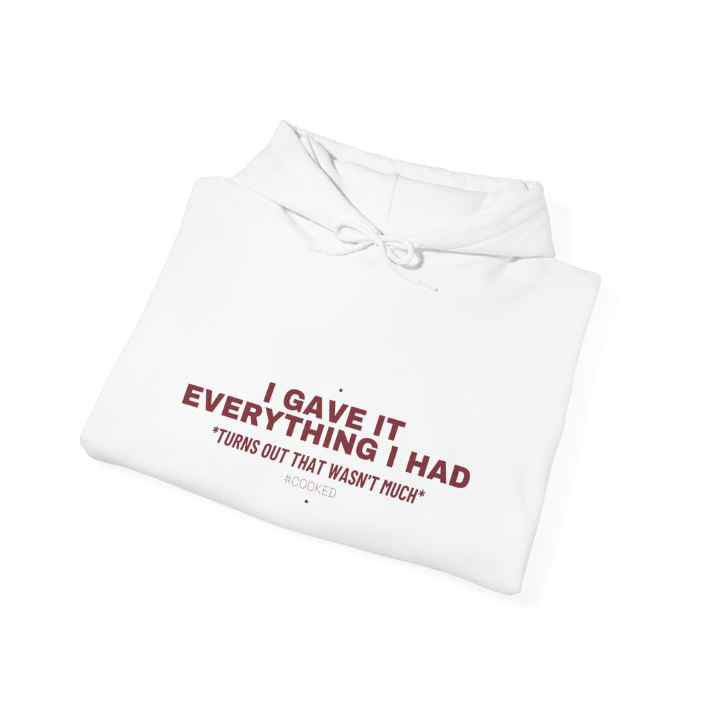 I Gave It Everything I Had - Trendy Teez Funny Hoodie mockup