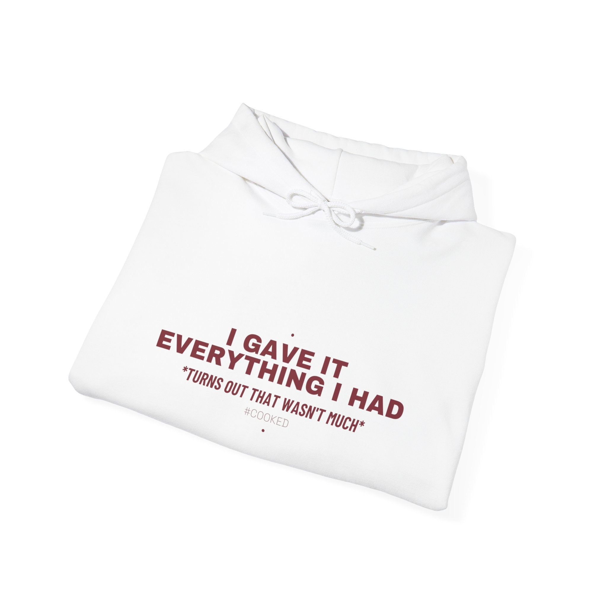 I Gave It Everything I Had - Trendy Teez Funny Hoodie mockup