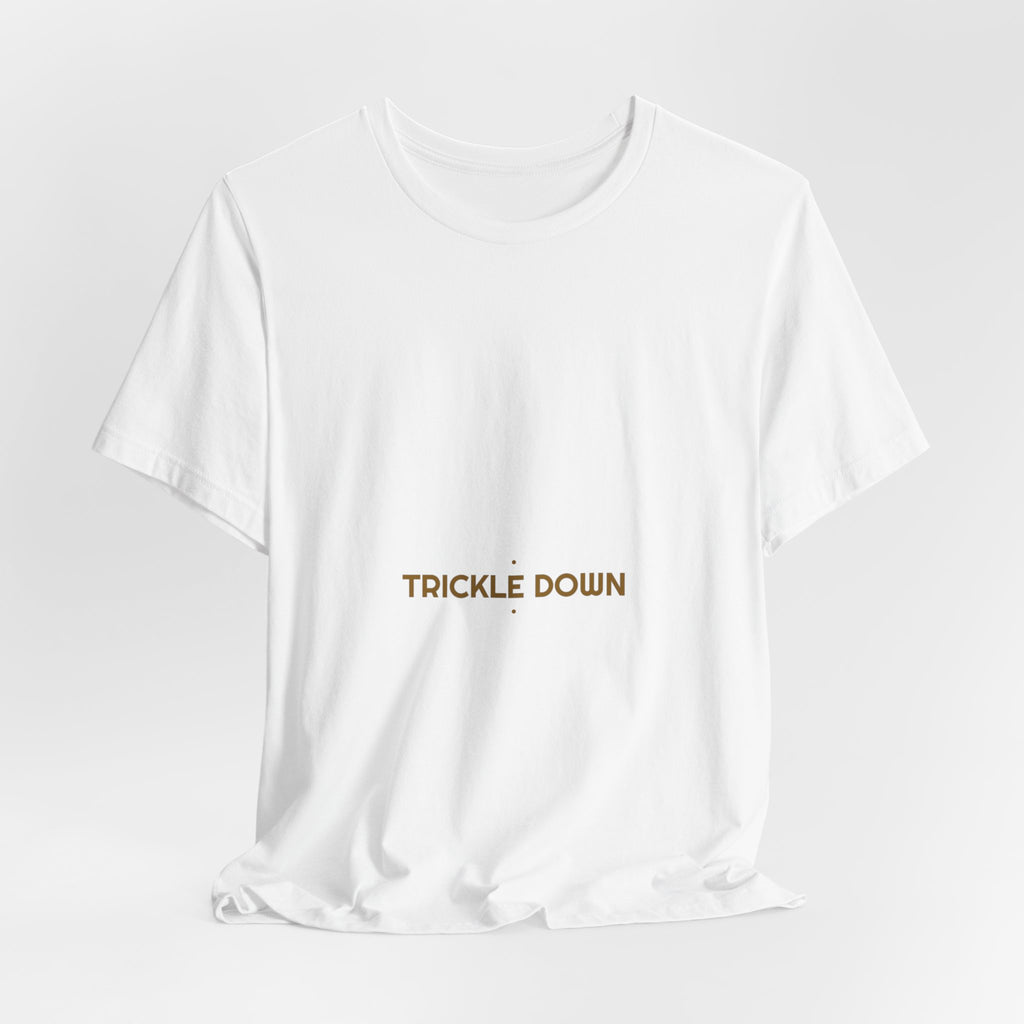 Trickle Down - Trendy Teez Funny Tee mockup