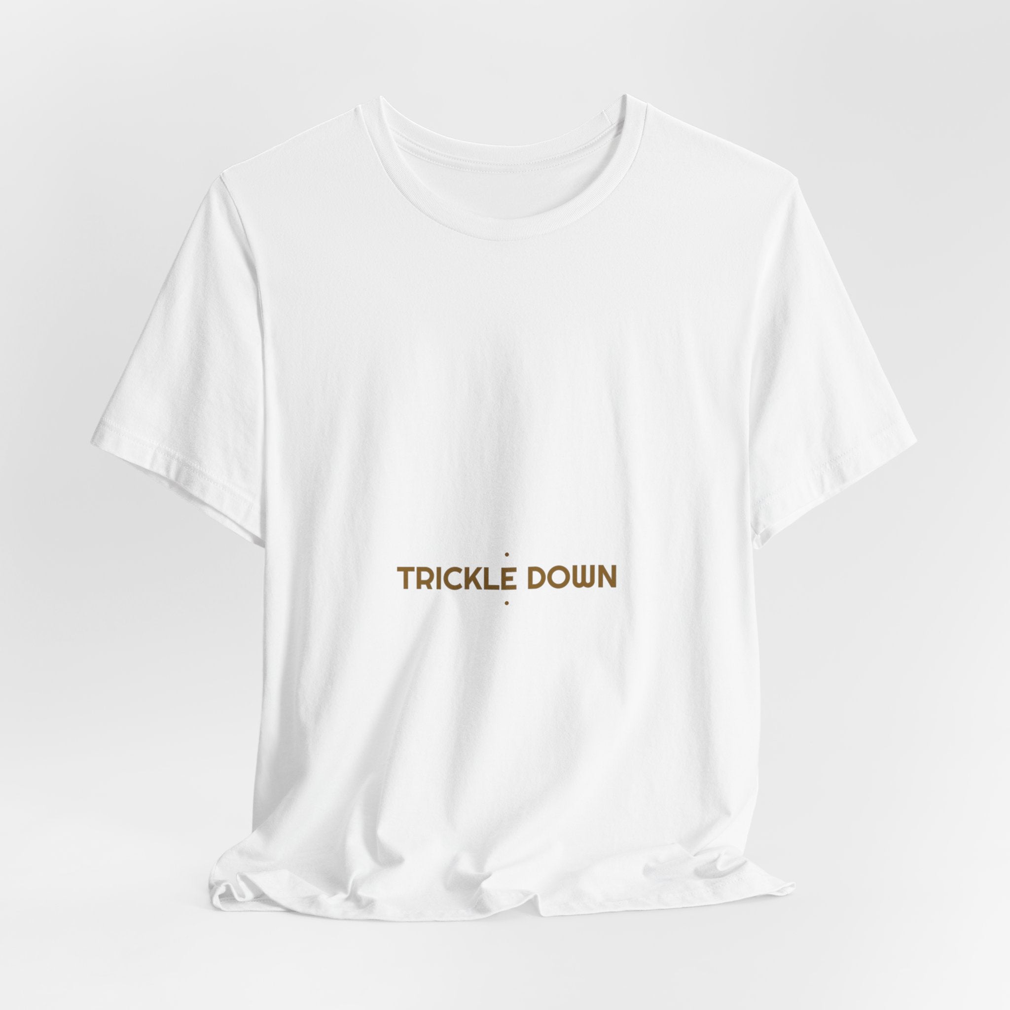 Trickle Down - Trendy Teez Funny Tee mockup
