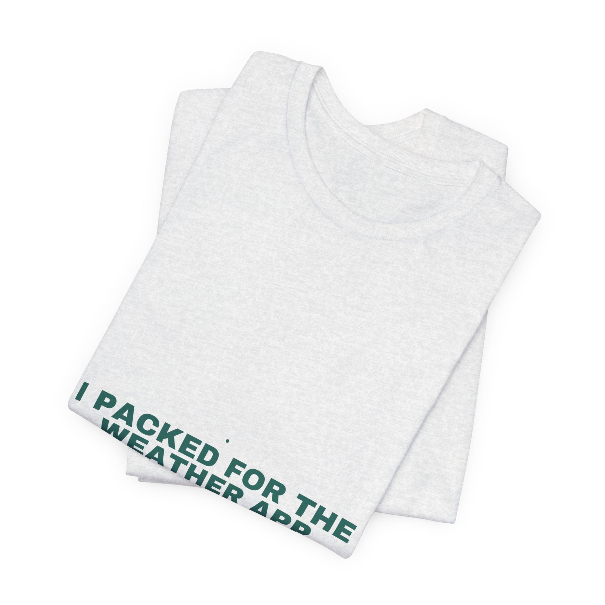 I Packed For The Weather App - Trendy Teez Funny Tee mockup