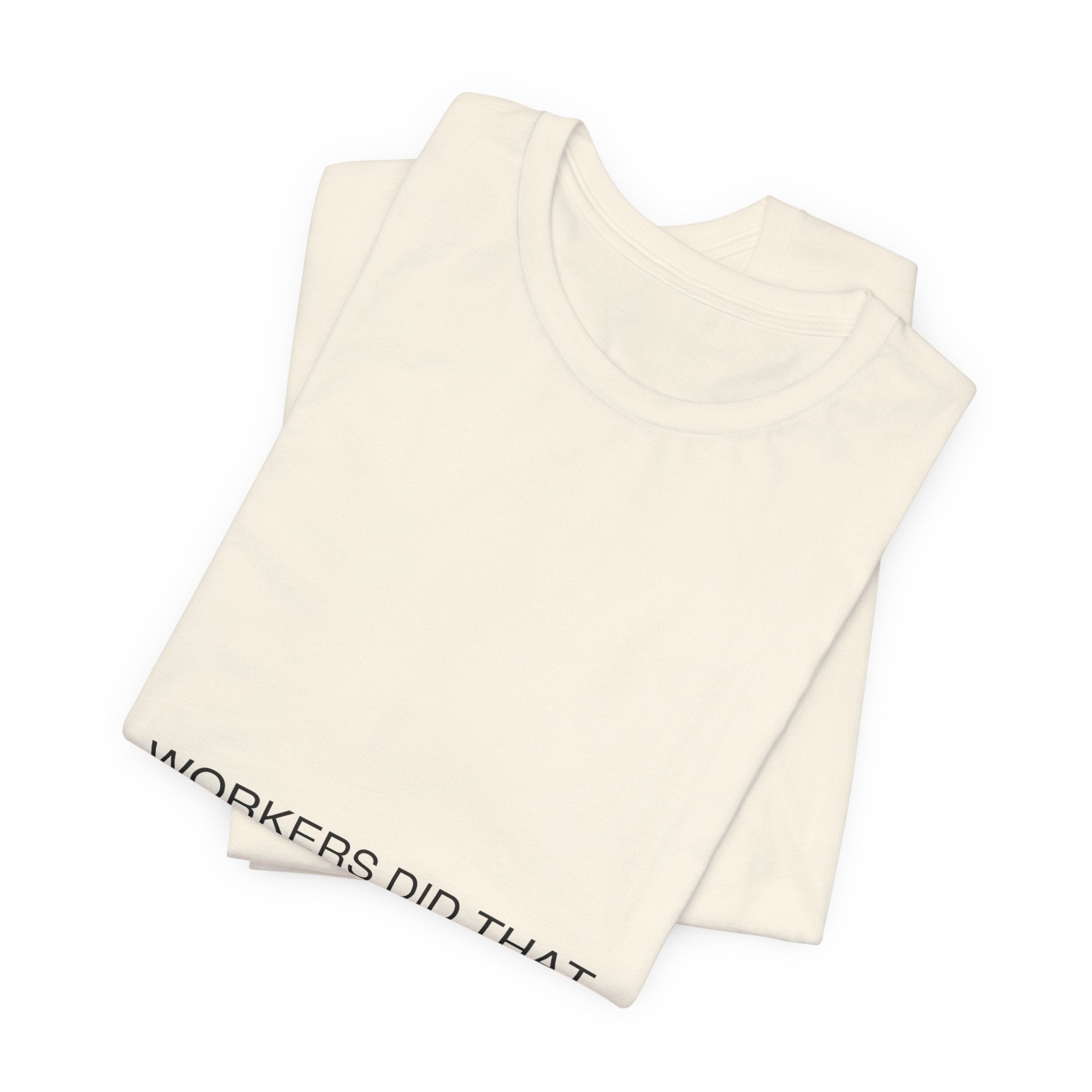 Workers Did That — Funny Tee