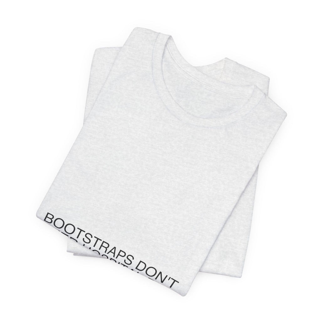 Bootstraps Don'T Cover Hospital Bills — Funny Tee