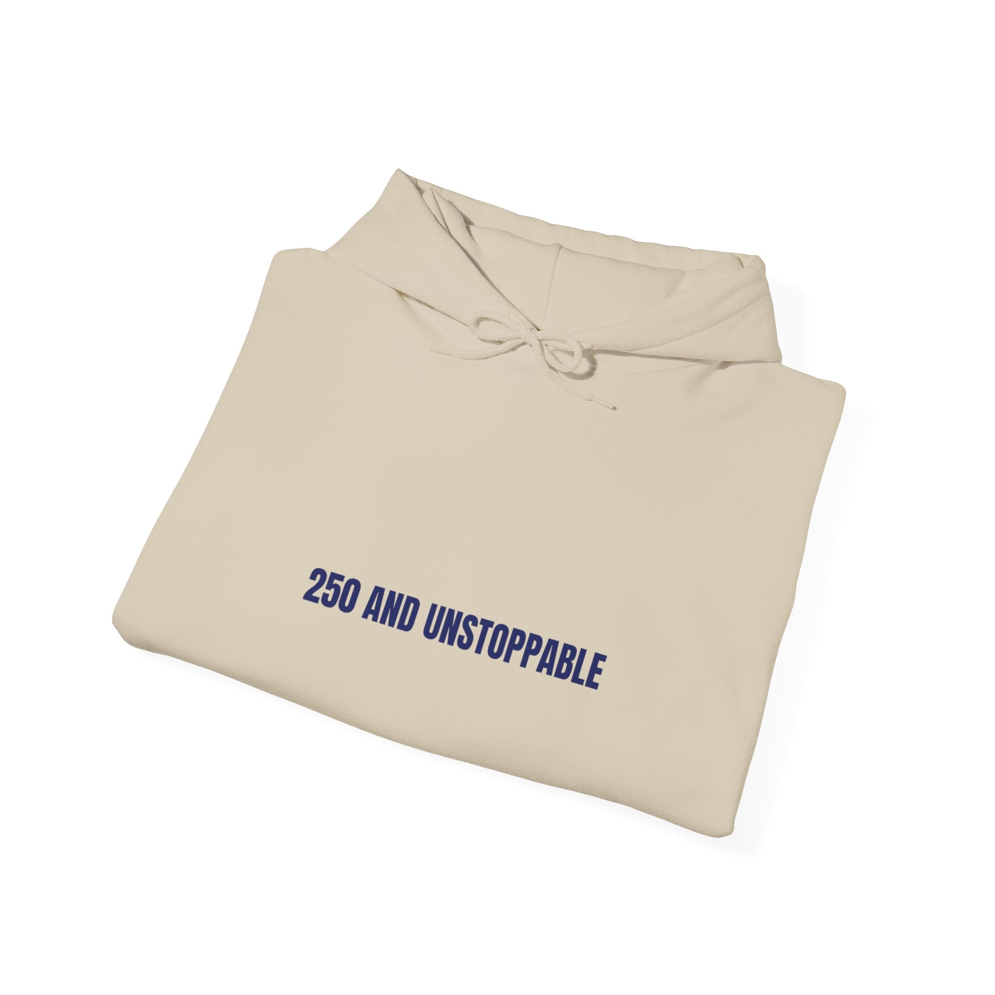250 And Unstoppable — Funny Hoodie
