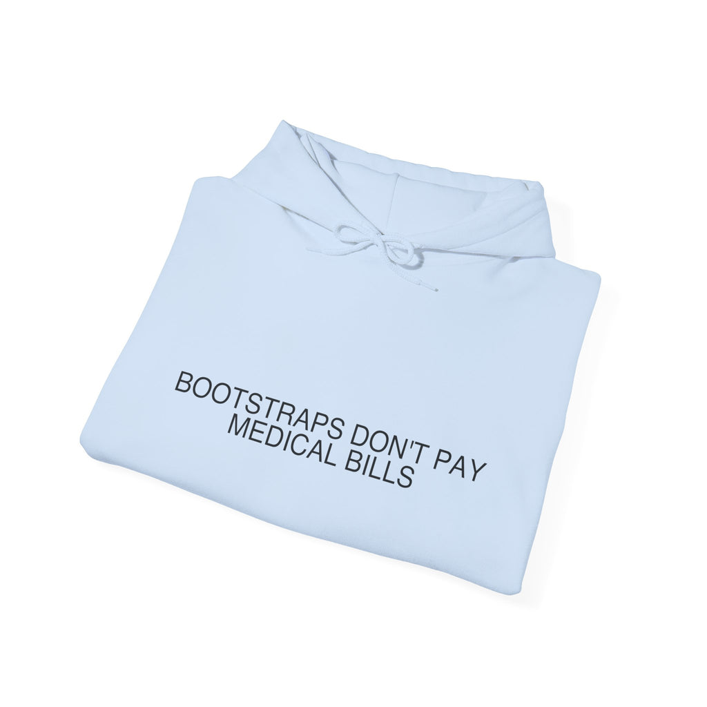 Bootstraps Don'T Pay Medical Bills — Funny Hoodie