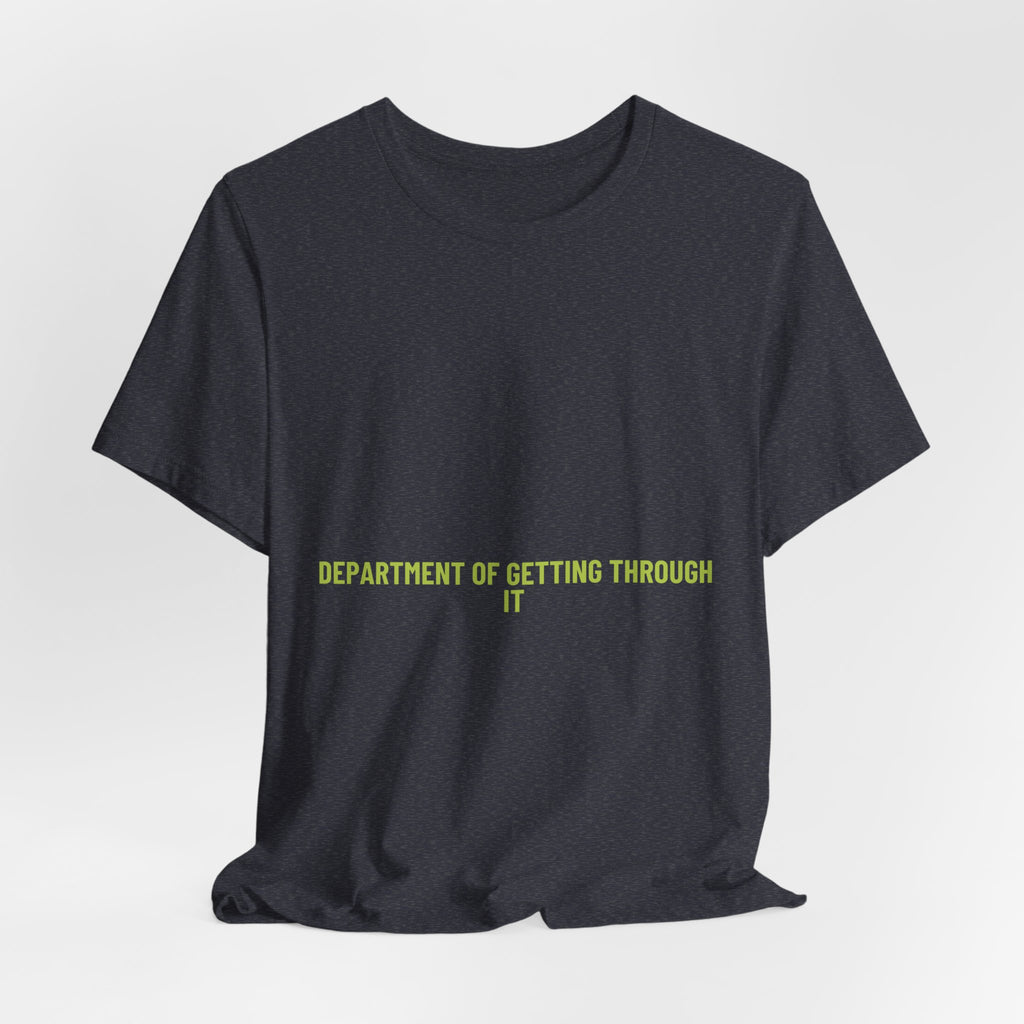 Department Of Getting Through It - Trendy Teez Funny Tee mockup